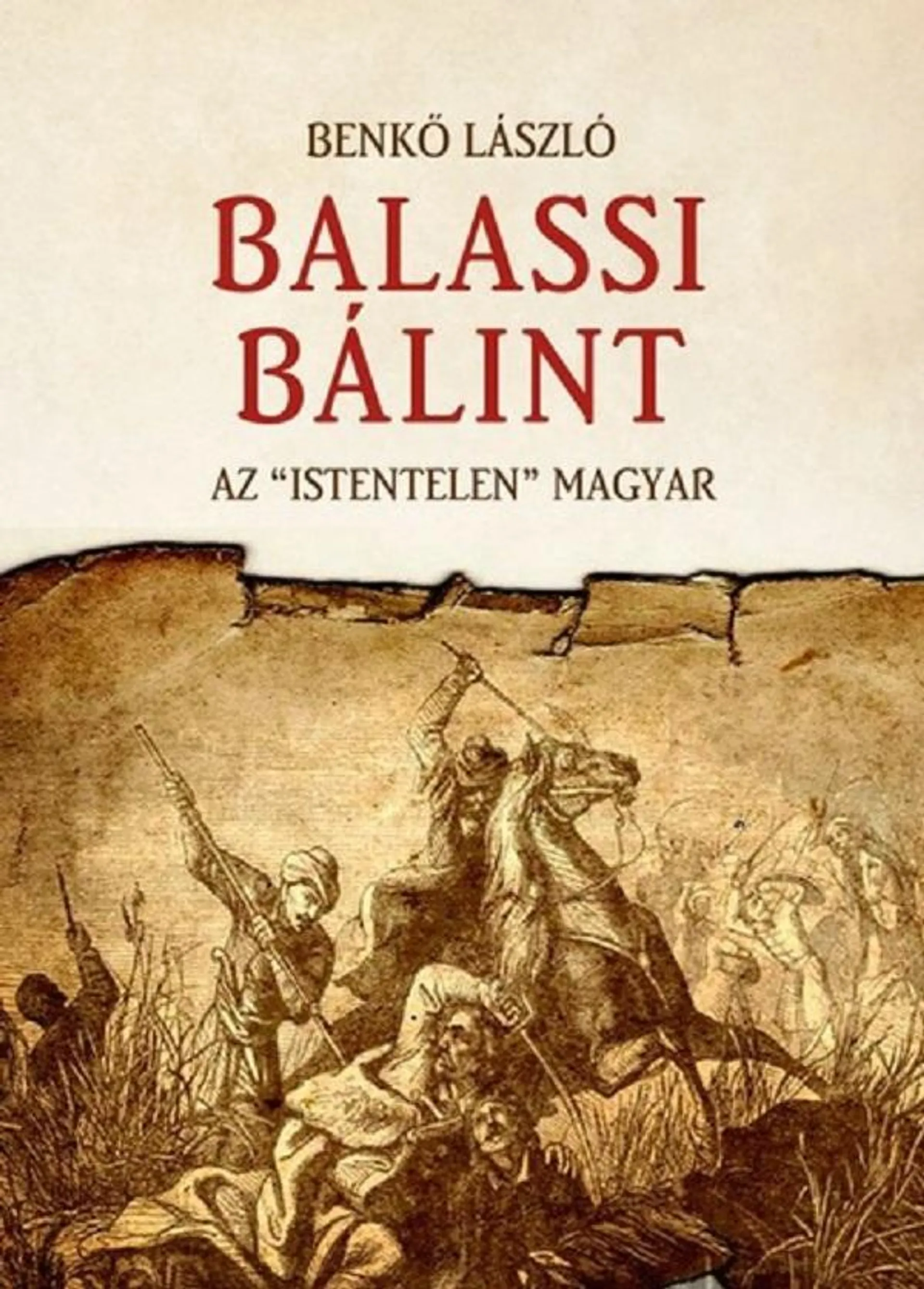 Balassi Balint. Az istentelen magyar