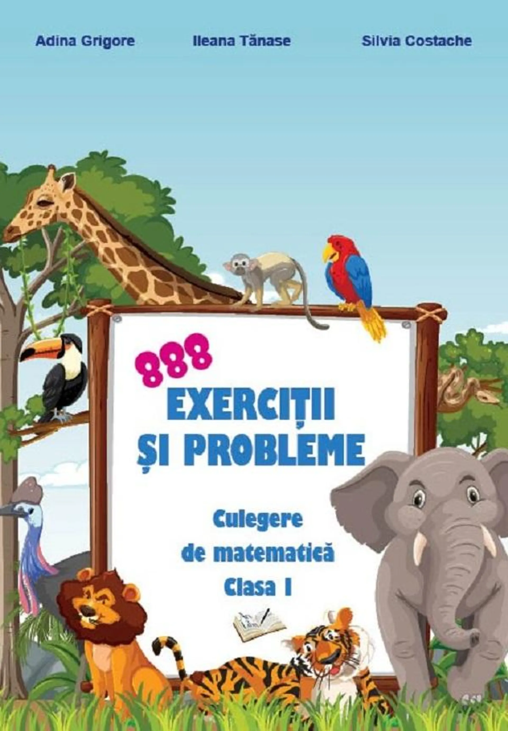 888 exercitii si probleme. Culegere de matematica - Clasa 1