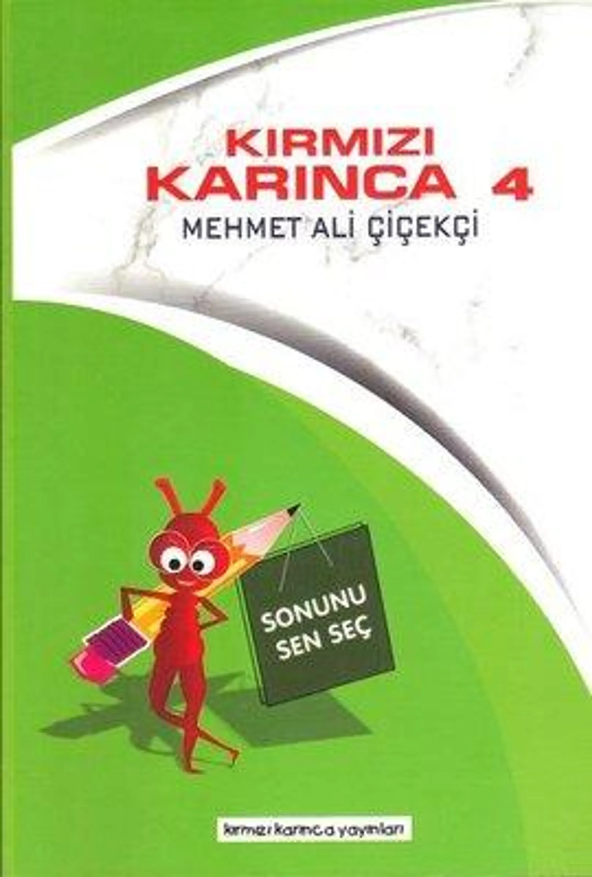 Sonunu Sen Seç - Kırmızı Karınca 4