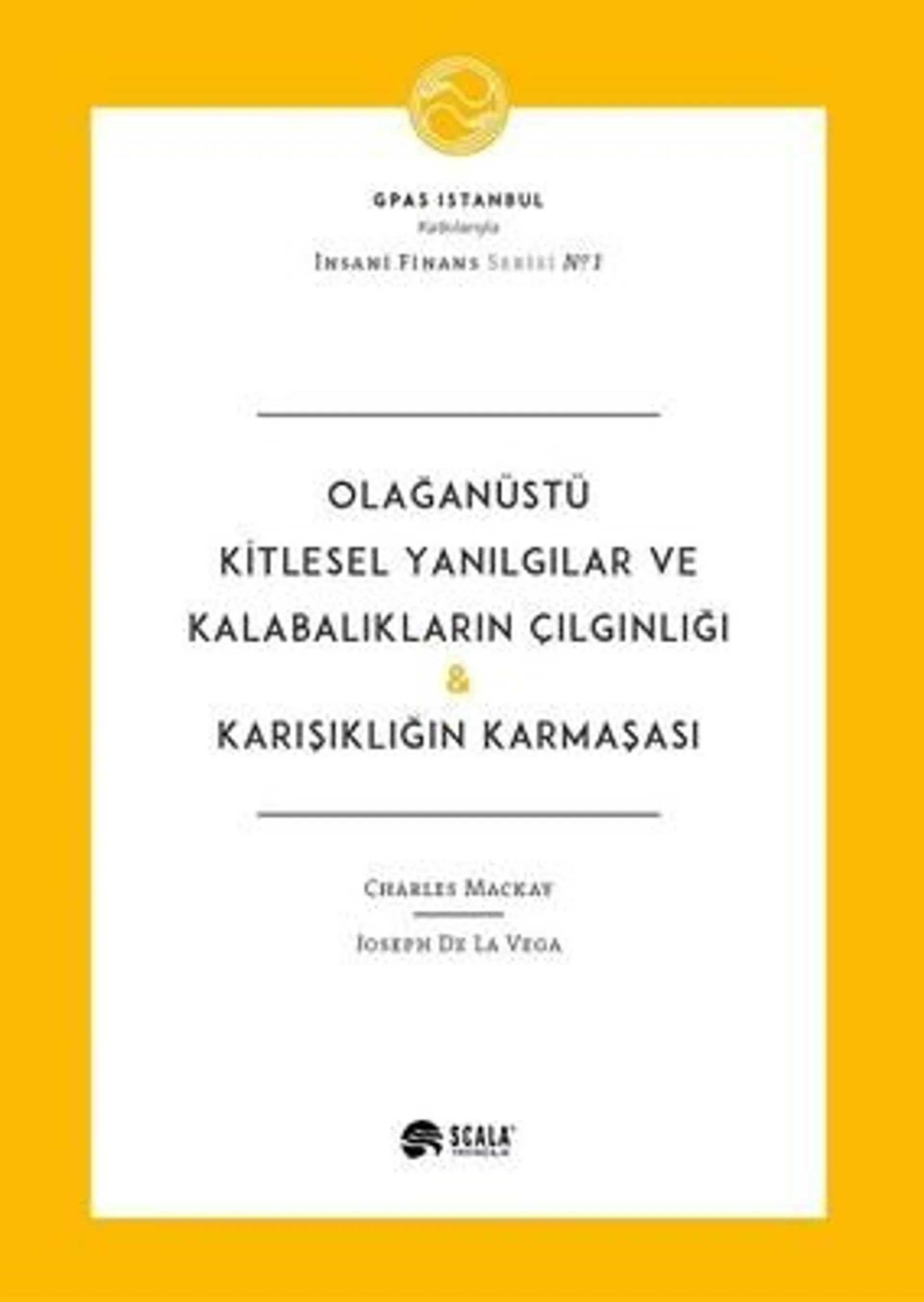 Olağanüstü Kitlesel Yanılgılar ve Kalabalıkların Çılgınlığı-Karışıklığın Karmaşası