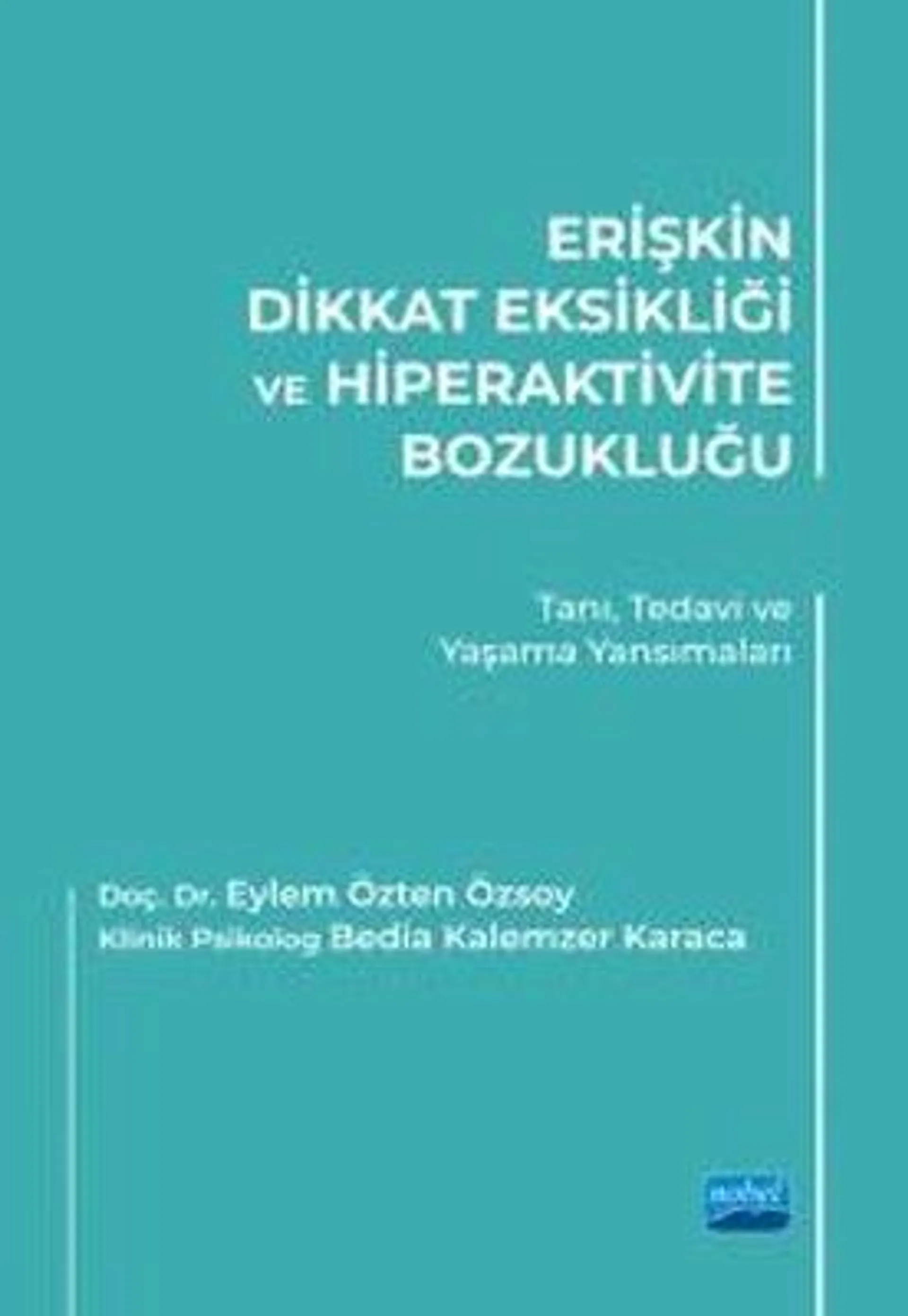 Erişkin Dikkat Eksikliği ve Hiperaktivite Bozukluğu: Tanı Tedavi ve Yaşama Yansımaları