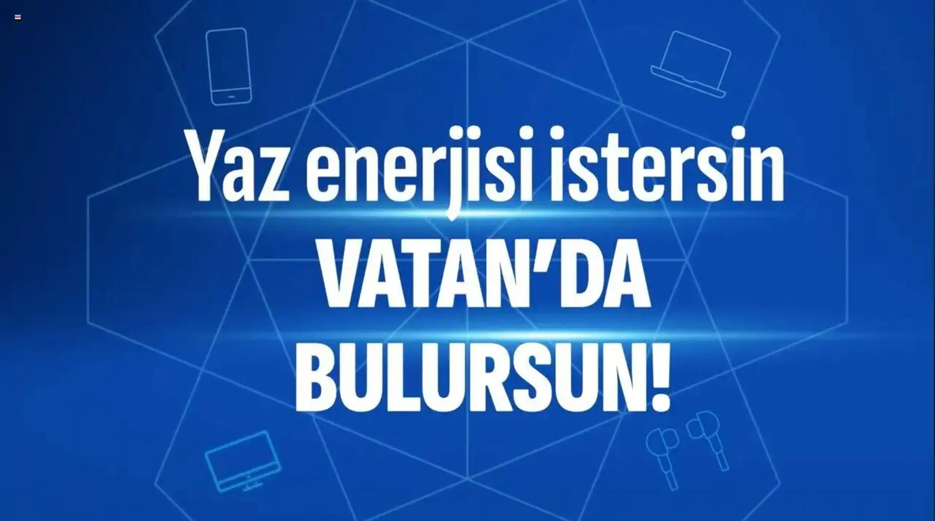 Vatan Bilgisayar Yaz Enerjisi İstersin Vatan’da Bulursun - 0