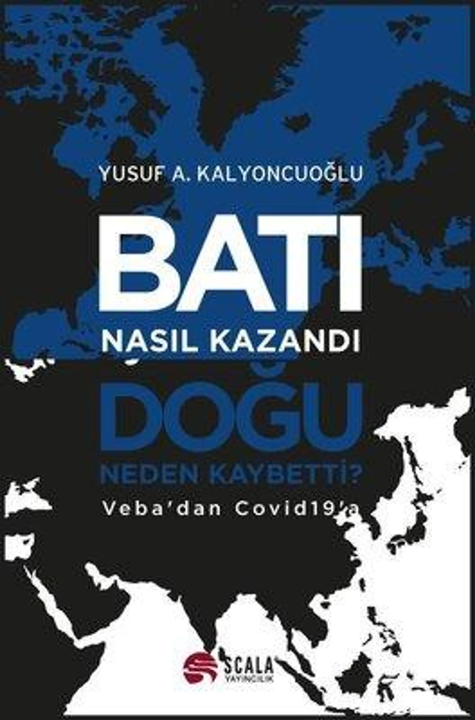 Batı Nasıl Kazandı Doğu Nasıl Kaybetti? Veba'dan Covid 19'a