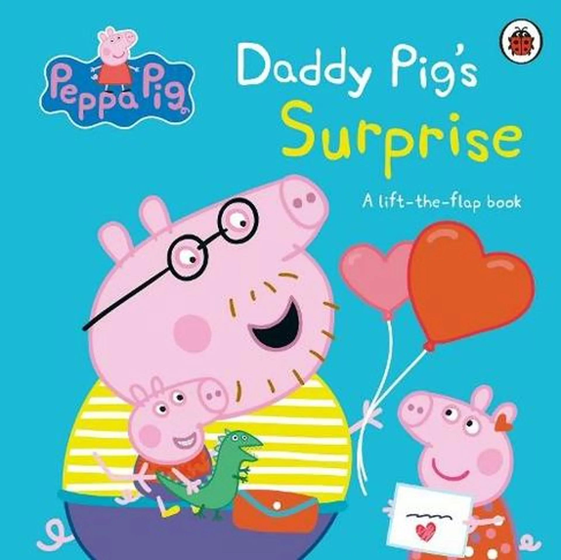 Peppa Pig: Daddy Pig's Surprise: A Lift-the-Flap Book: (Peppa Pig)