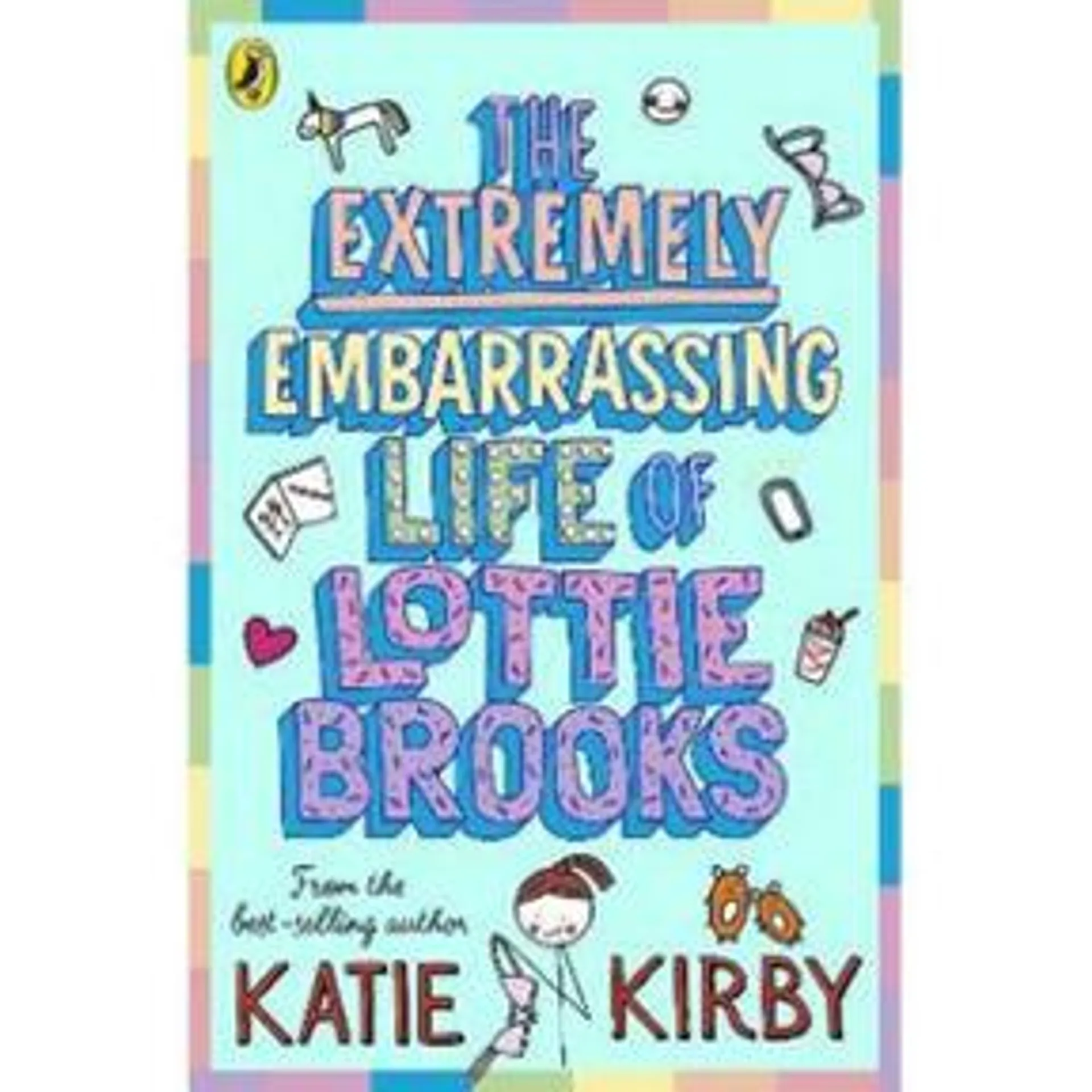 The Extremely Embarrassing Life of Lottie Brooks by Katie Kirby