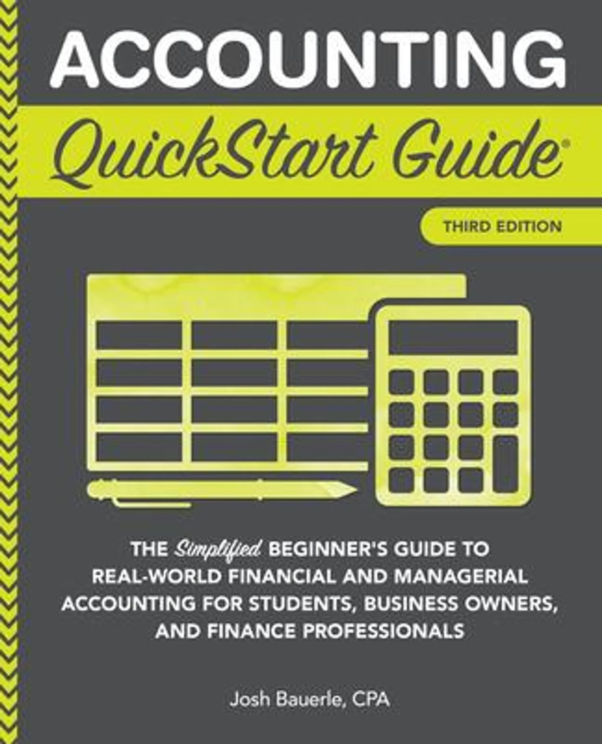 Accounting QuickStart Guide: The Simplified Beginner's Guide to Financial & Managerial Accounting For Students, Business Owners and Finance Professionals (3rd edition)