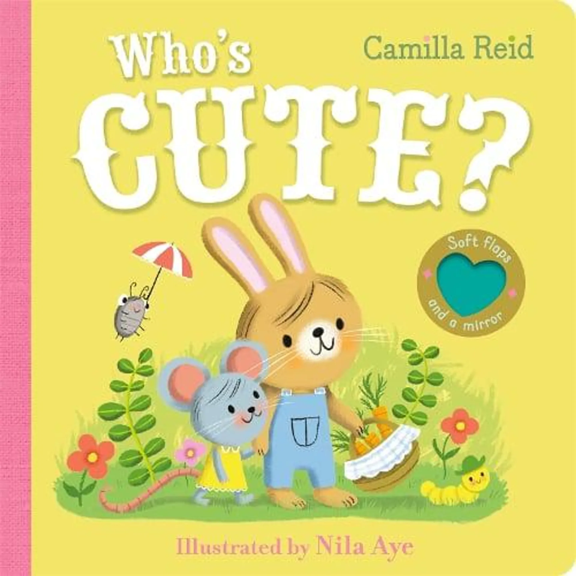 Who's Cute?: A felt flaps book with a mirror - Felt Flaps mirror book - Camilla Reid (Board book)