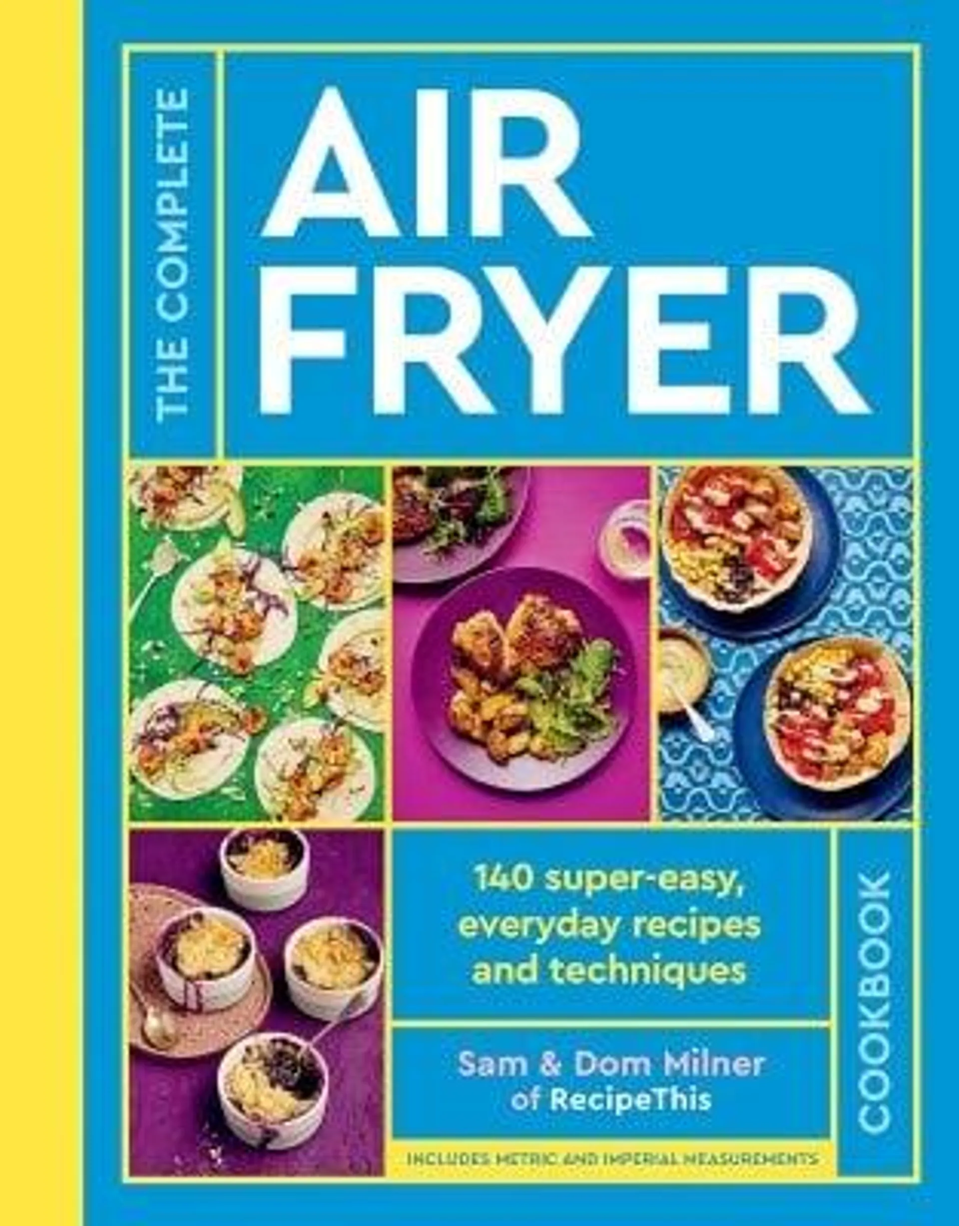 The Complete Air Fryer Cookbook: 140 super-easy, everyday recipes and techniques - THE SUNDAY TIMES BESTSELLER (Hardback)