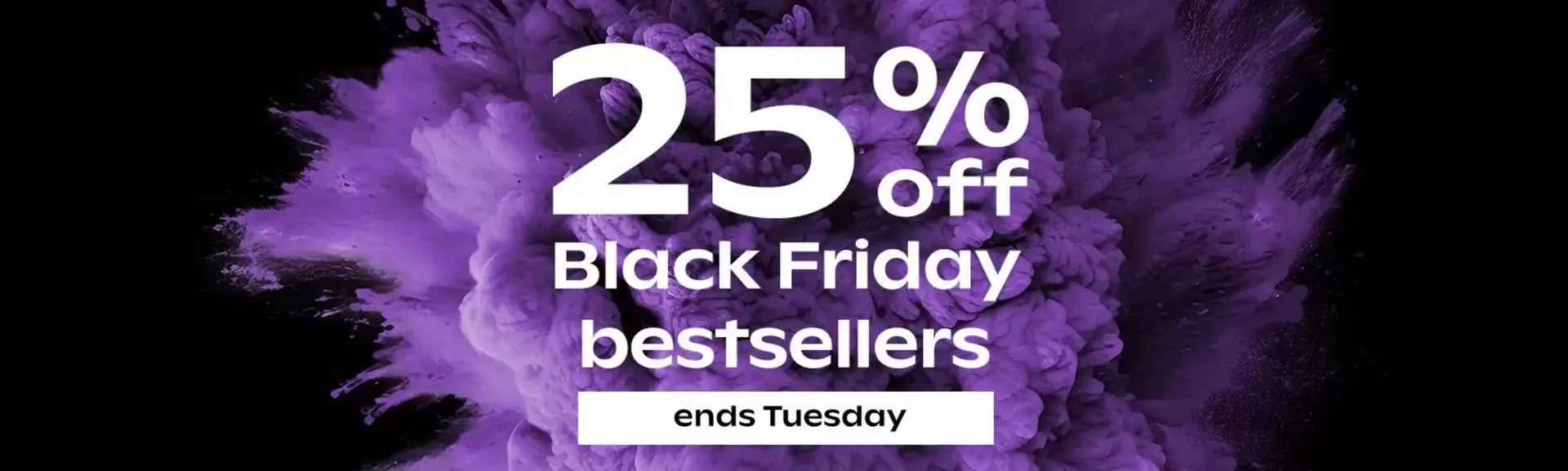 25% Off Blac Friday Bestsellers  - 1