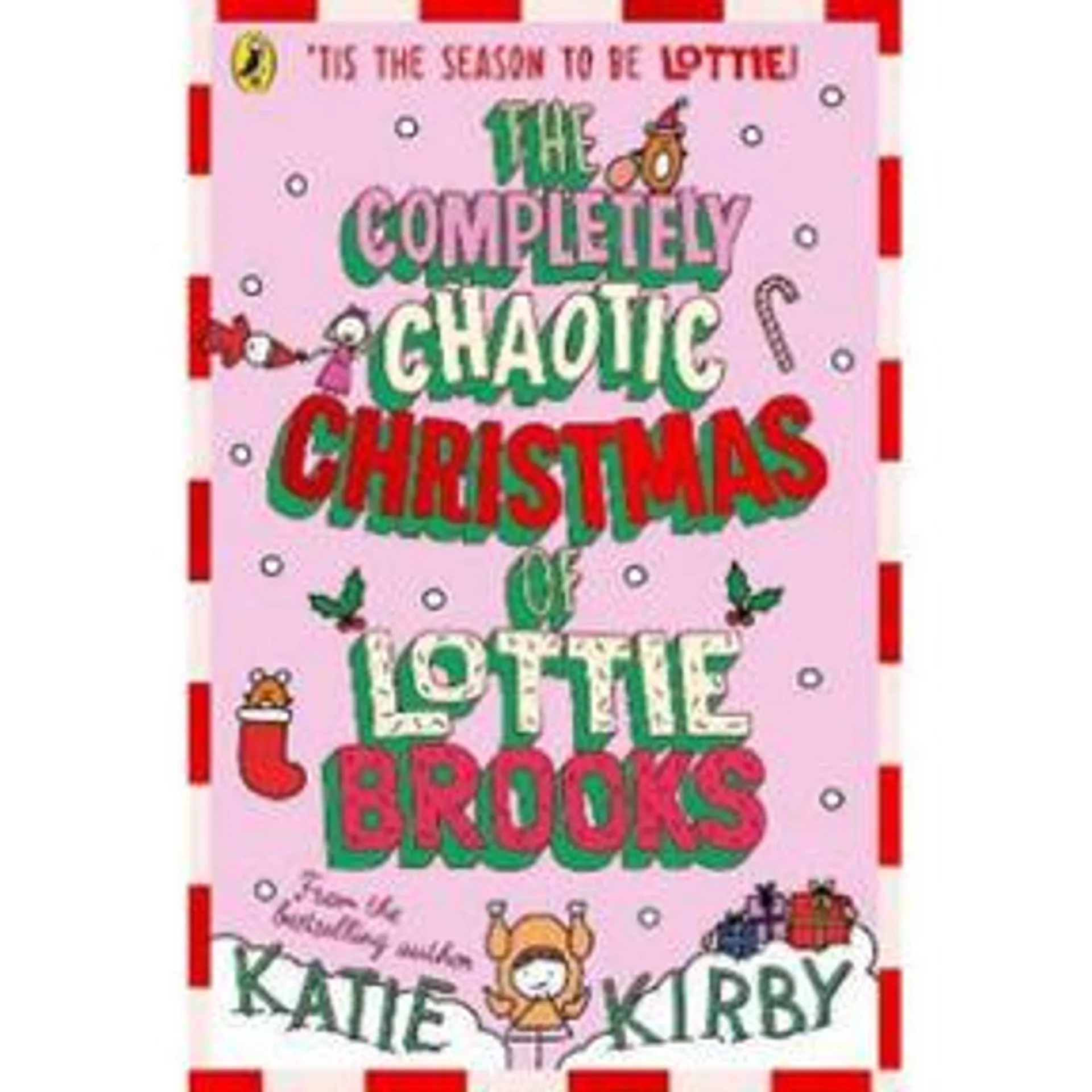 The Completely Chaotic Christmas of Lottie Brooks by Katie Kirby