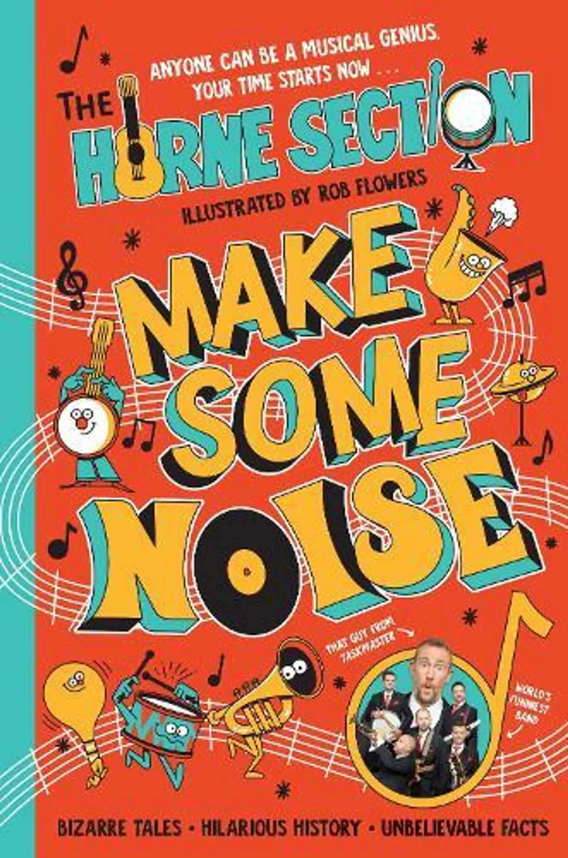 Make Some Noise: The mind-blowing guide to all things music by the world’s funniest band