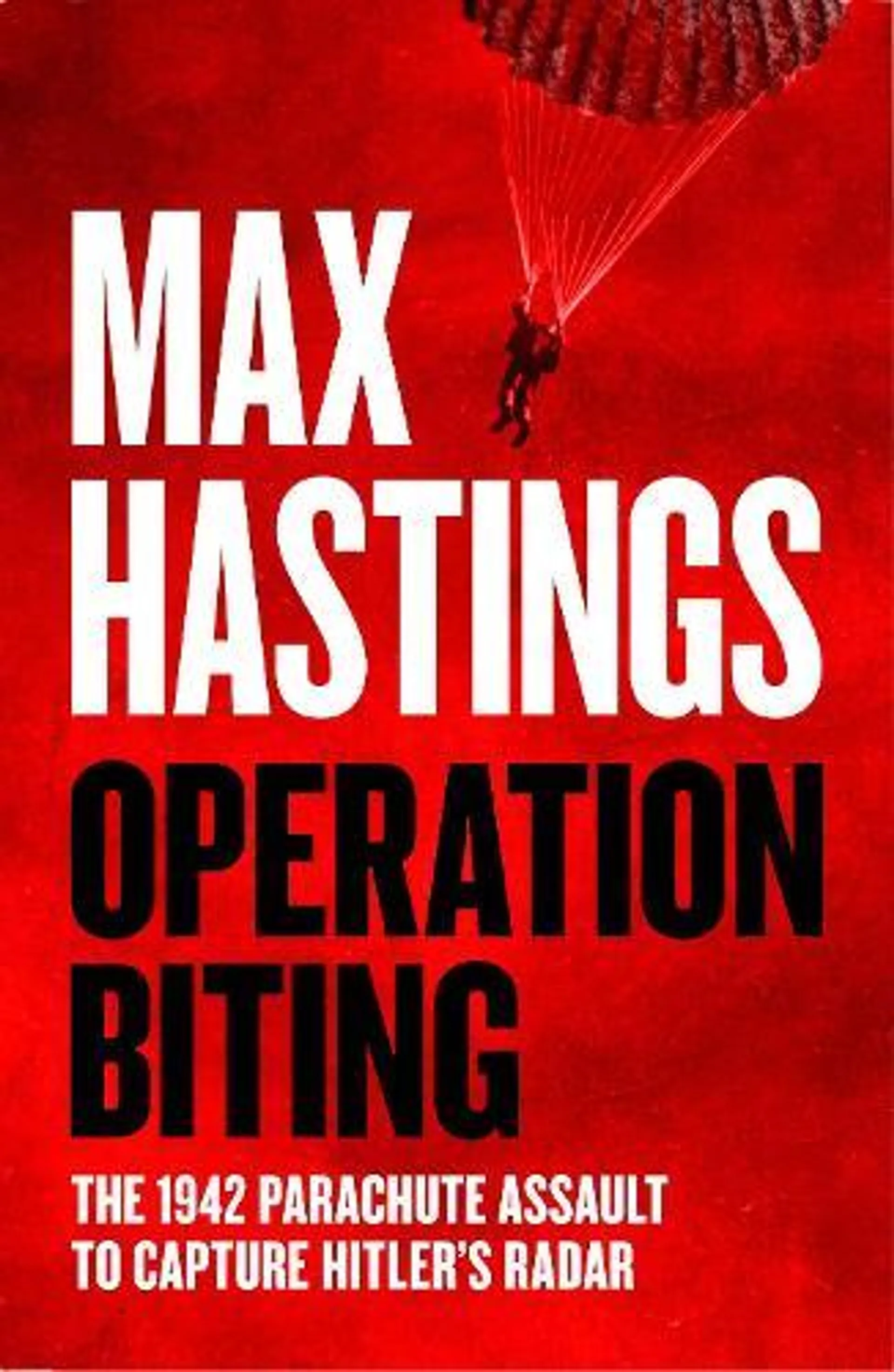 Operation Biting: The 1942 Parachute Assault to Capture Hitler’s Radar (Hardback)