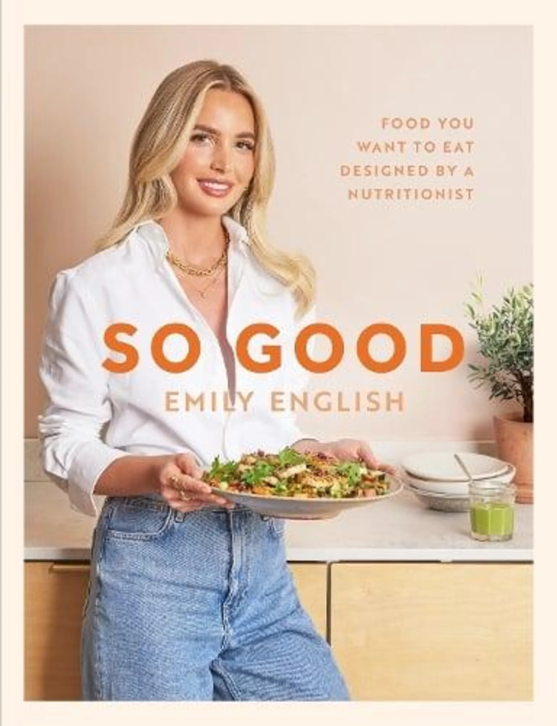 So Good: The instant #1 Sunday Times bestseller: Food you want to eat, designed by a nutritionist (Hardback)