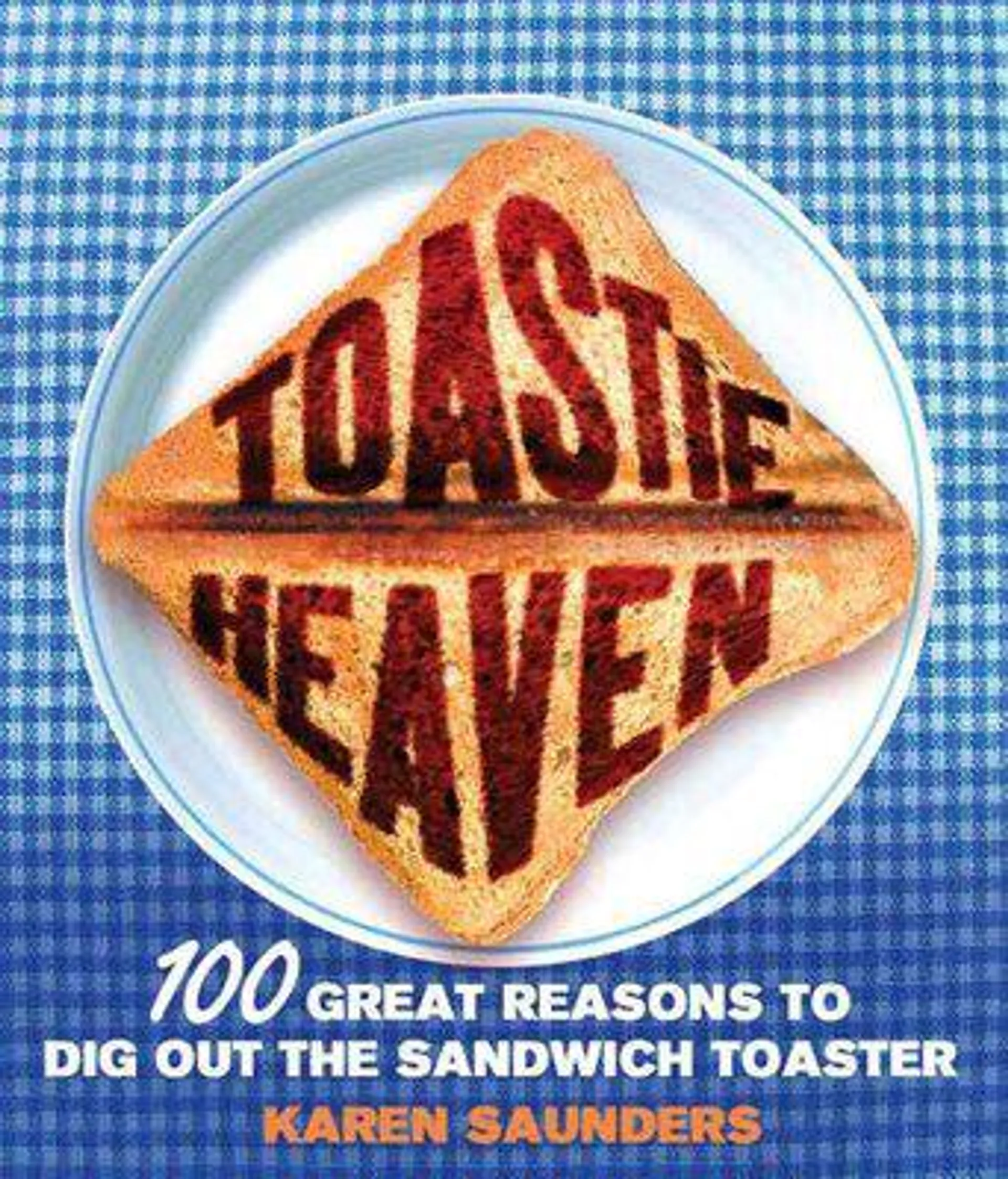 : 100 great reasons to dig out the sandwich toaster