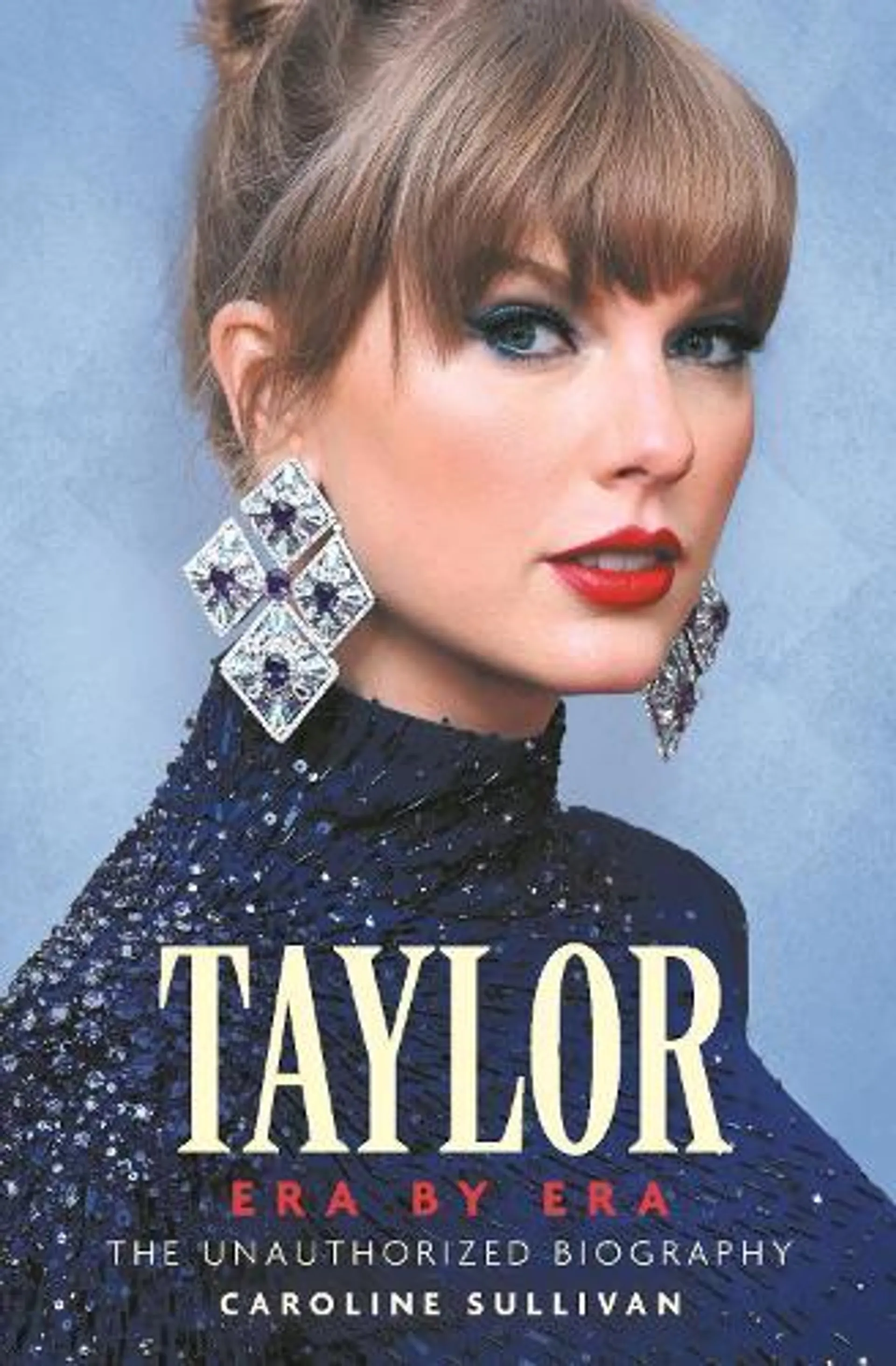 Taylor Swift: Era by Era: The Unauthorized Biography