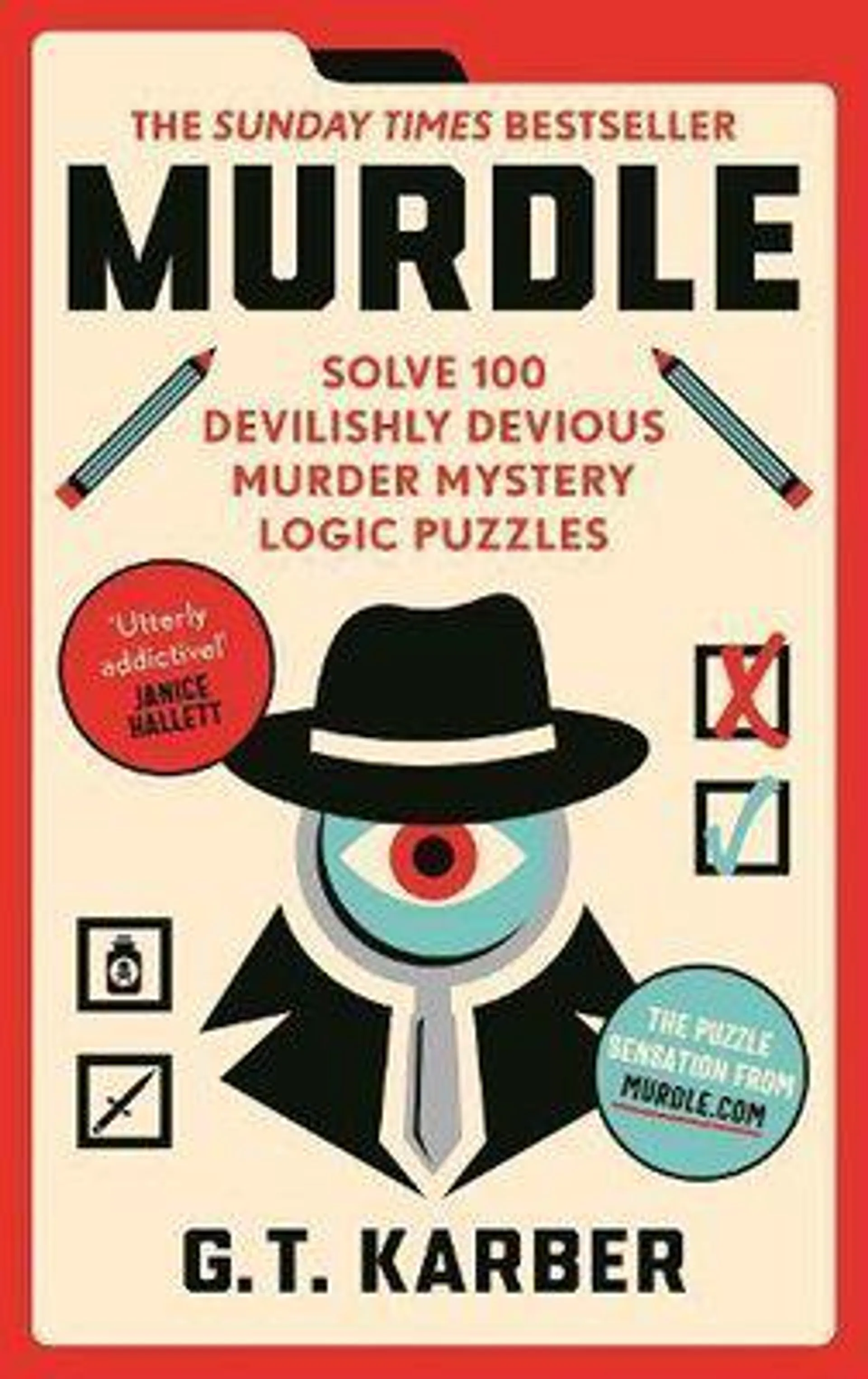 : #1 SUNDAY TIMES BESTSELLER: Solve 100 Devilishly Devious Murder Mystery Logic Puzzles