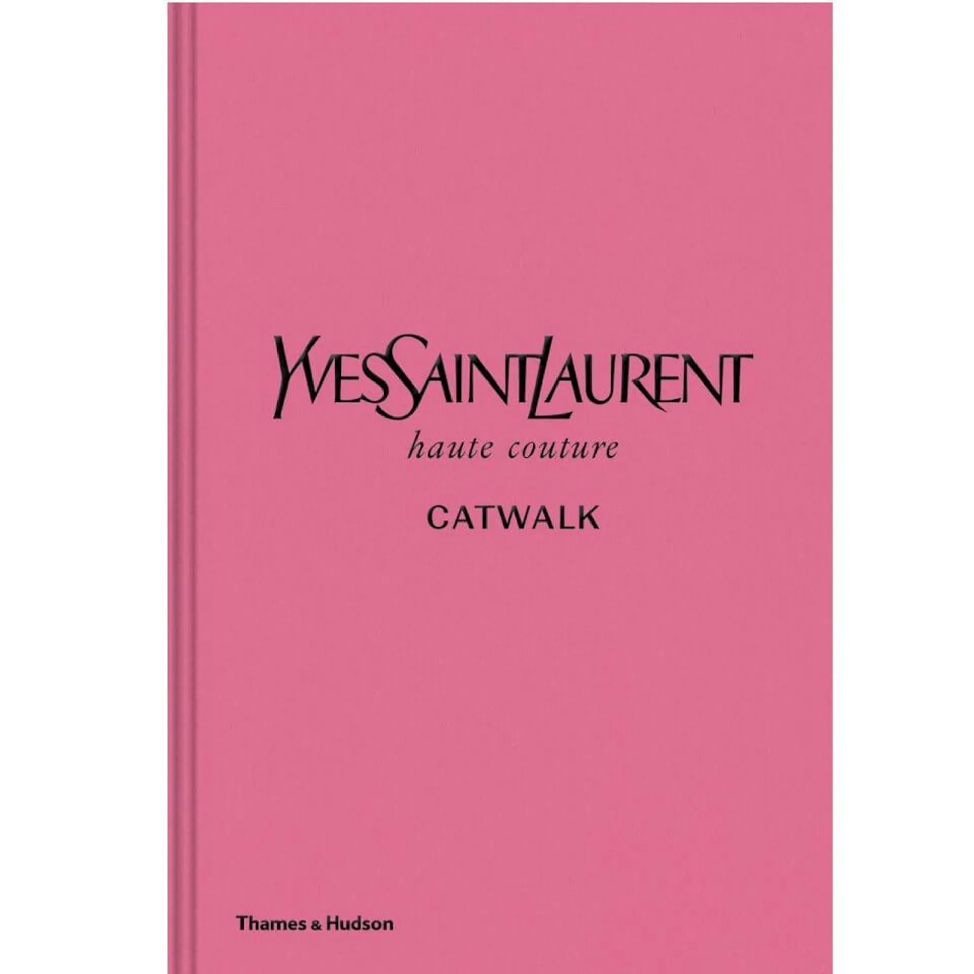 Thames and Hudson Ltd Yves Saint Laurent Catwalk - The Complete Haute Couture Collections