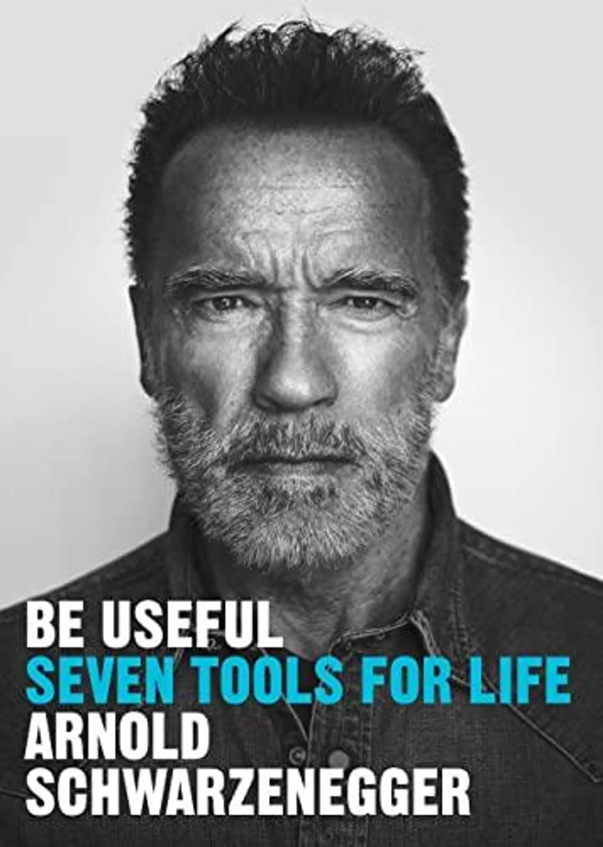 Be Useful by Arnold Schwarzenegger