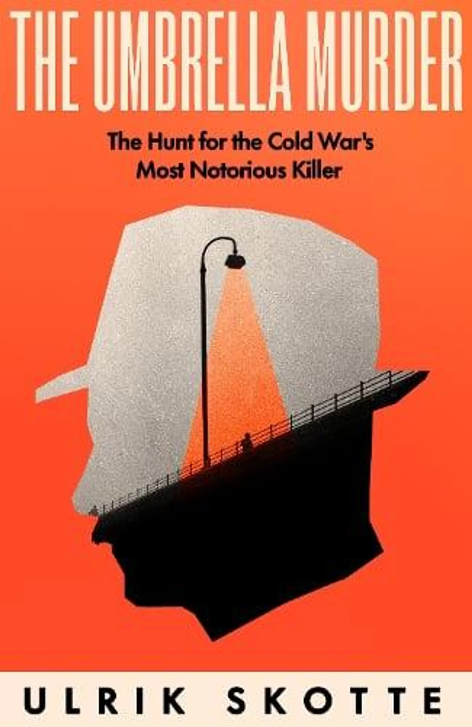 The Umbrella Murder: The Hunt for the Cold War's Most Notorious Killer