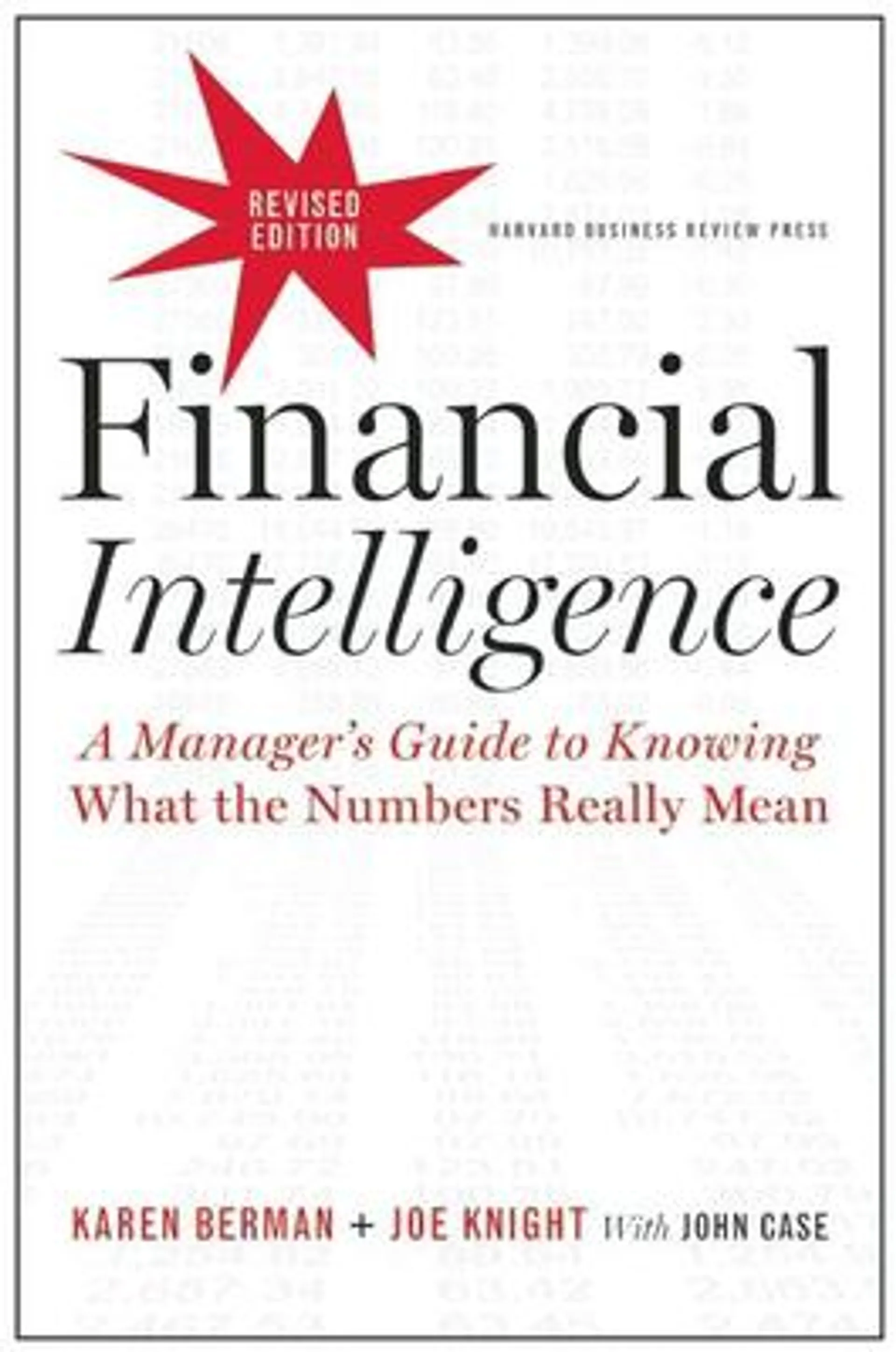 Financial Intelligence: A Manager's Guide to Knowing What the Numbers Really Mean (Revised edition)