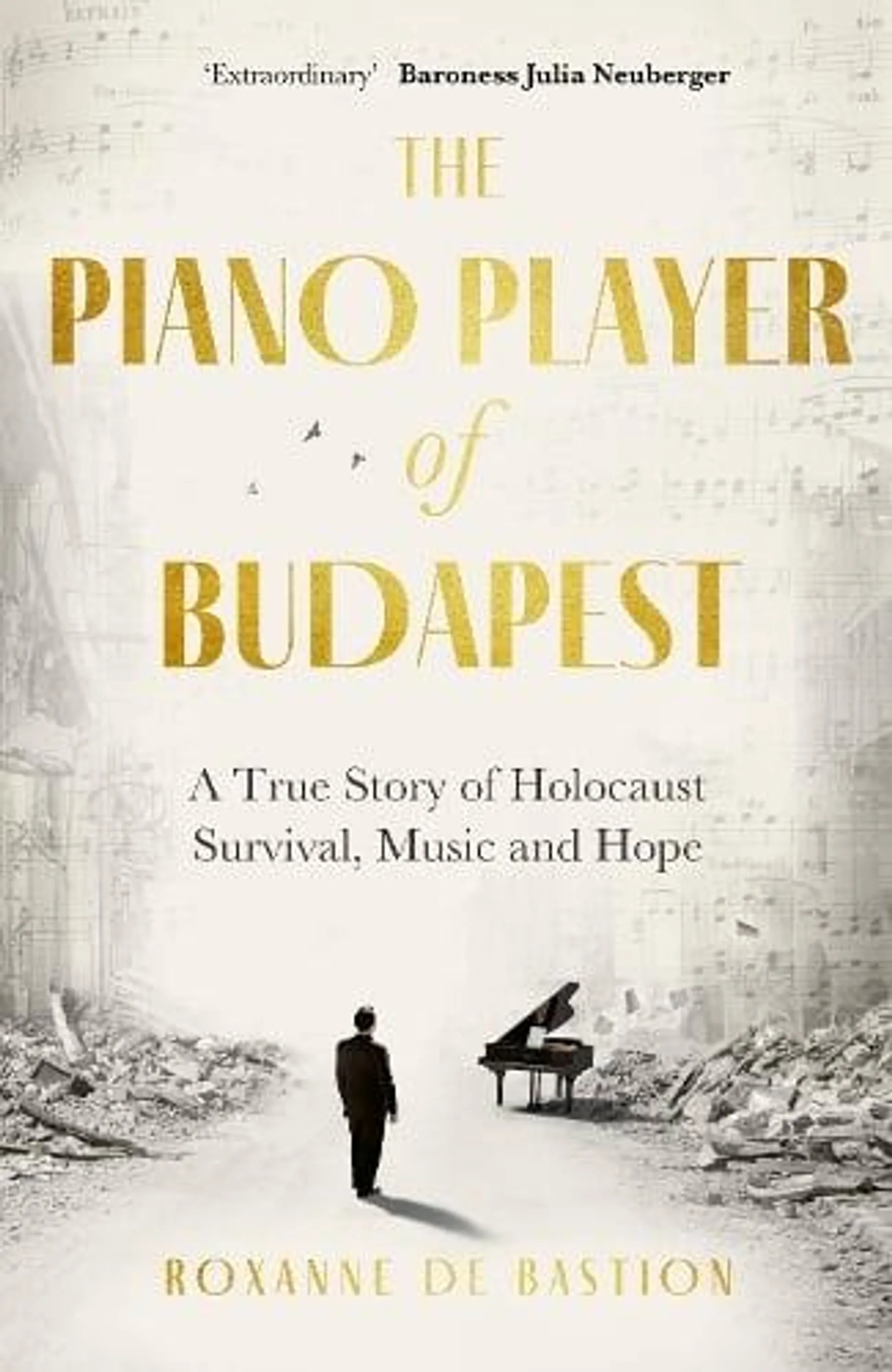 The Piano Player of Budapest: A True Story of Holocaust Survival, Music and Hope