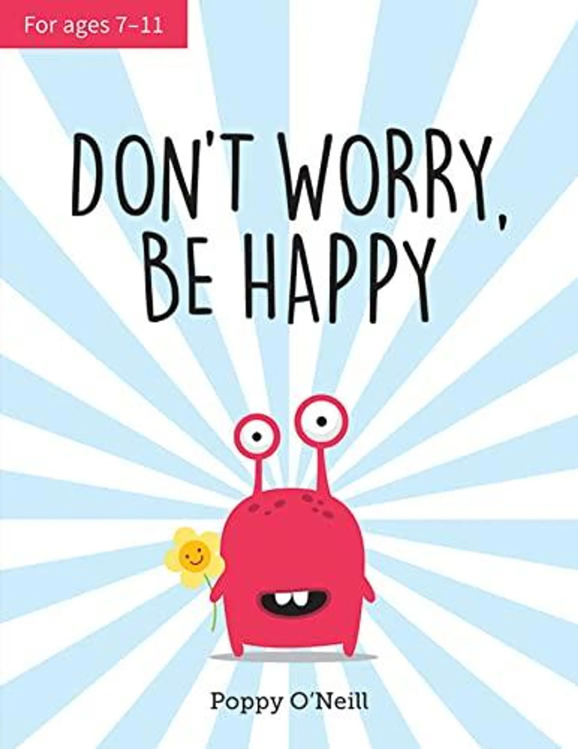 Don't Worry, Be Happy by Poppy O'Neill