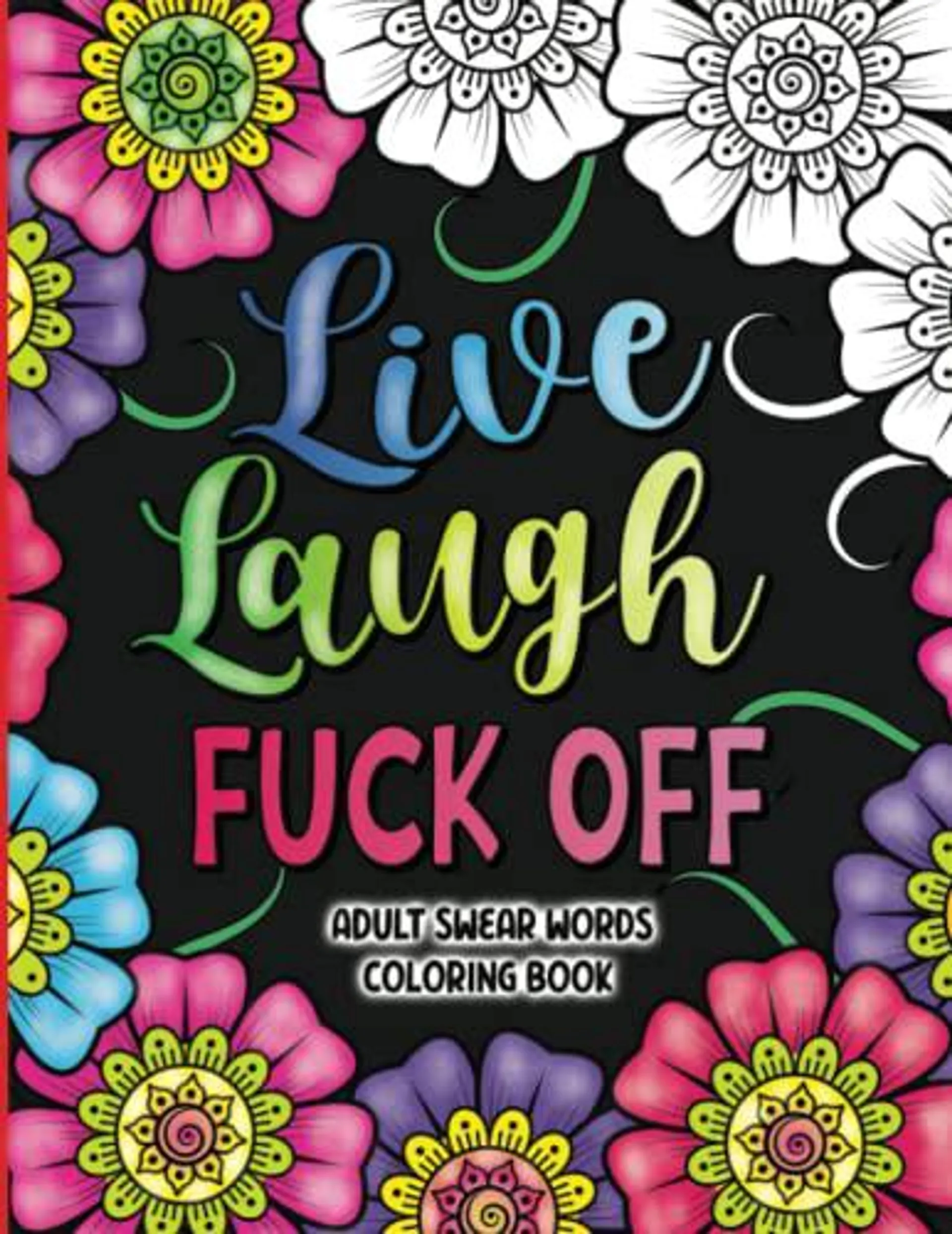 Adult Swear Words Coloring Book: Live, Laugh, Fuck Off: Swear Words Colouring Book for Adults | Sweary Coloring Book for Stress Relief and Relaxation | Adult Coloring Book Cuss Words by Pink Stylish Press