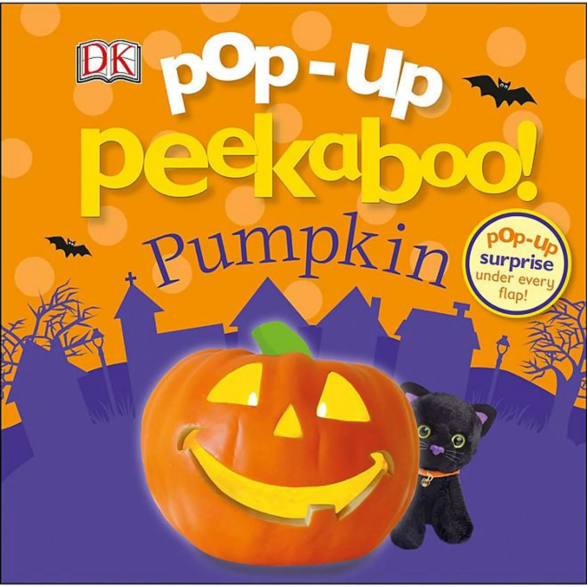 Pop-Up Peekaboo. Pumpkin: Pop-Up Surprise Under Every Flap.