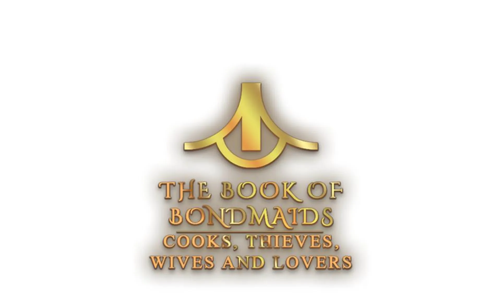 The Book of Bondmaids - Cooks, Thieves, Wives and Lovers