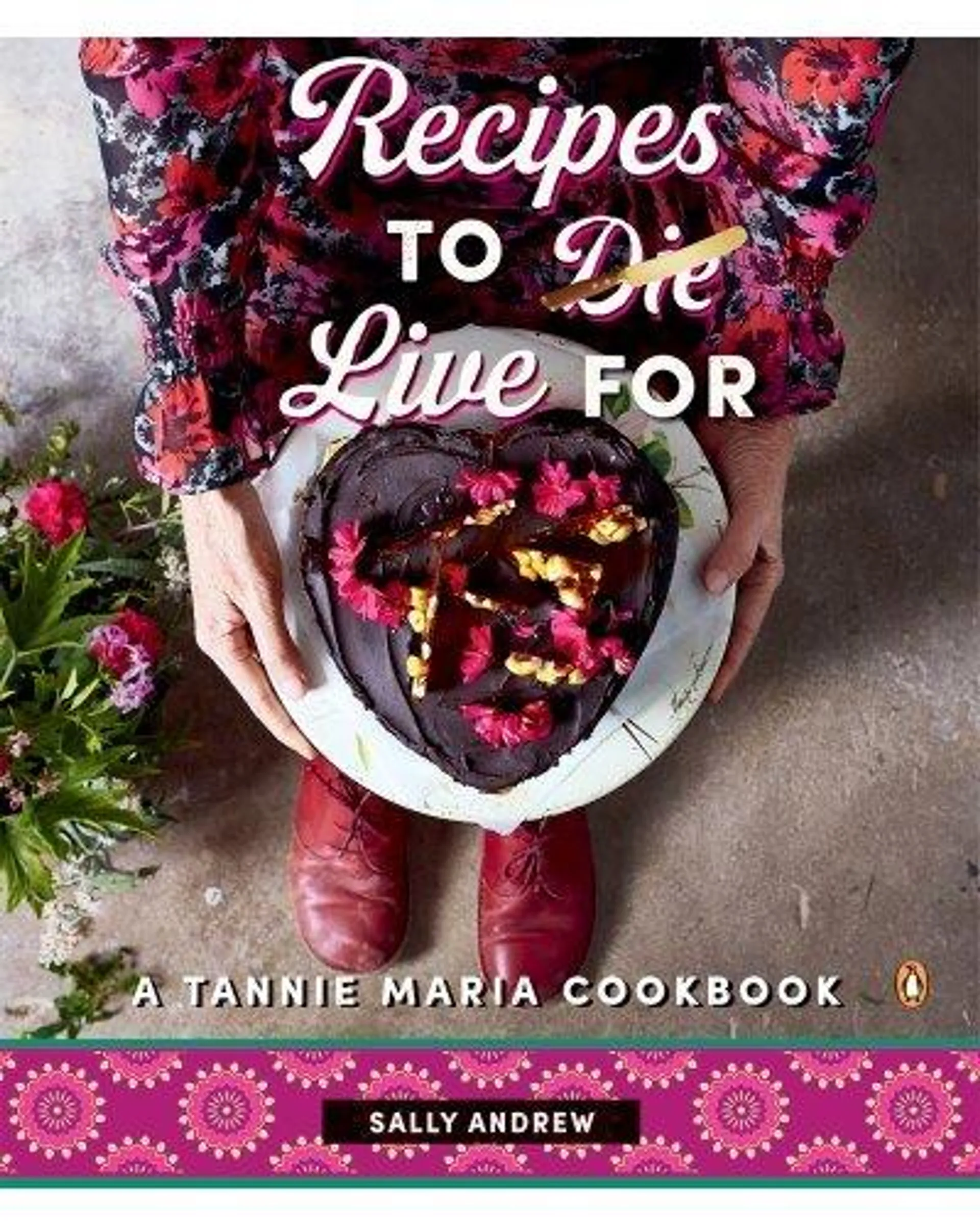 Recipes To Live For - A Tannie Maria Cookbook (Paperback)