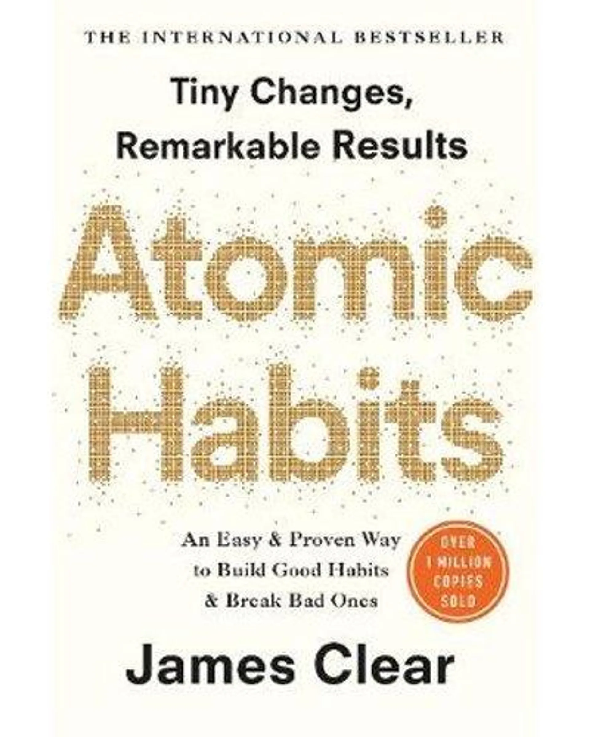 Atomic Habits - An Easy And Proven Way To Build Good Habits And Break Bad Ones (Paperback)