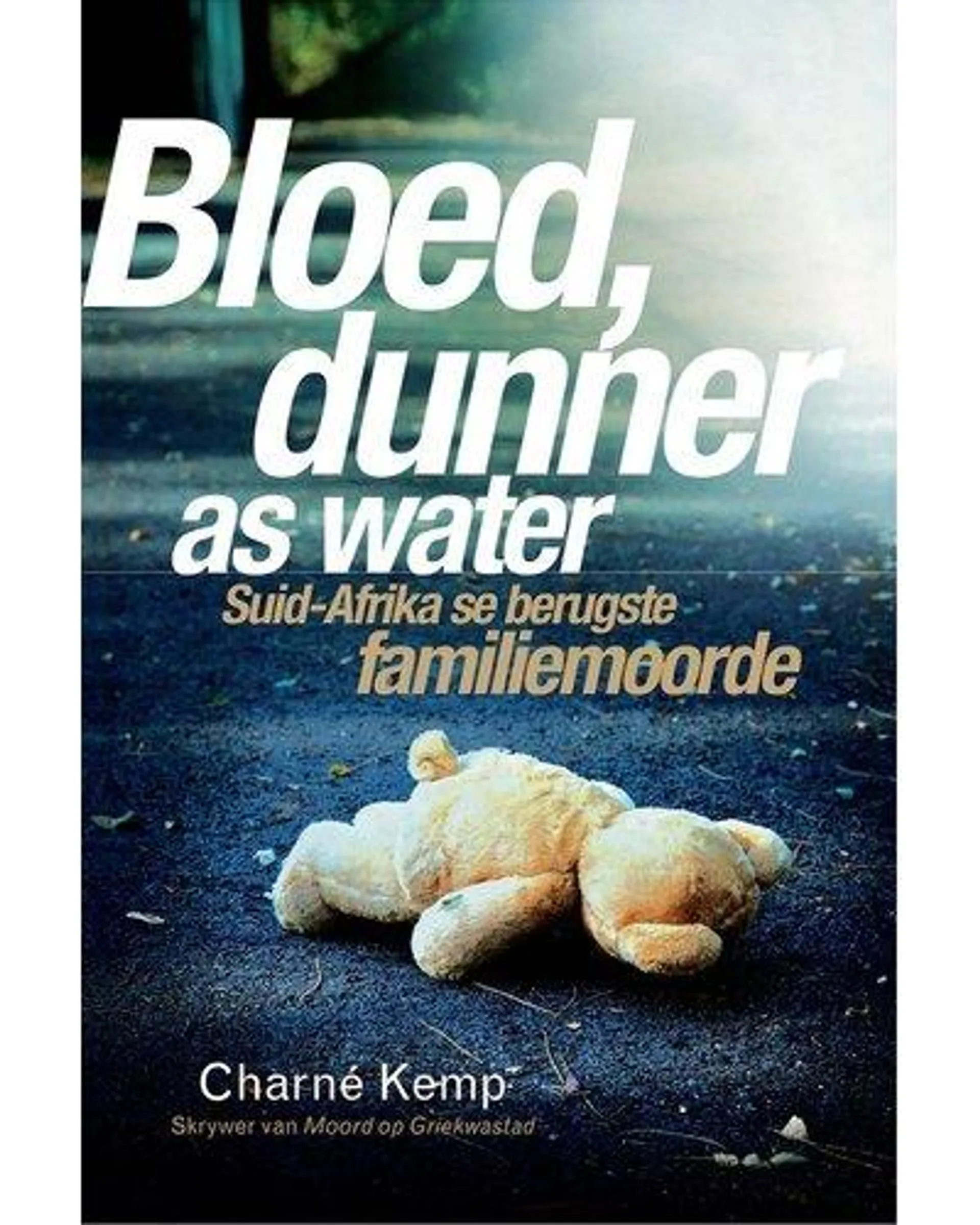 Bloed, Dunner as Water - Suid-Afrika se Berugste Familiemoorde (Afrikaans, Paperback)