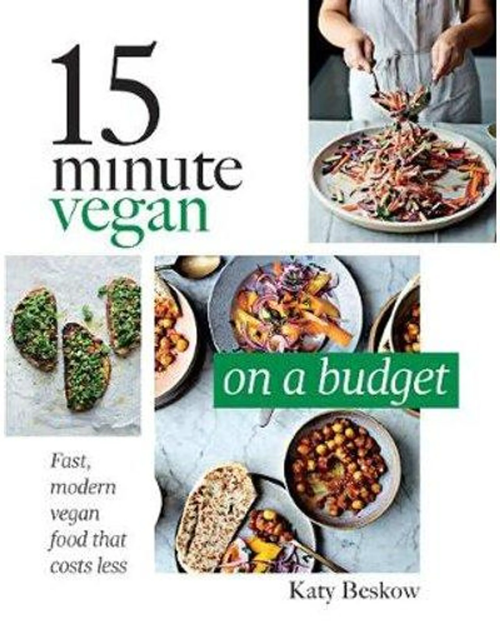 15 Minute Vegan: On a Budget - Fast, Modern Vegan Food that Costs Less (Hardcover)