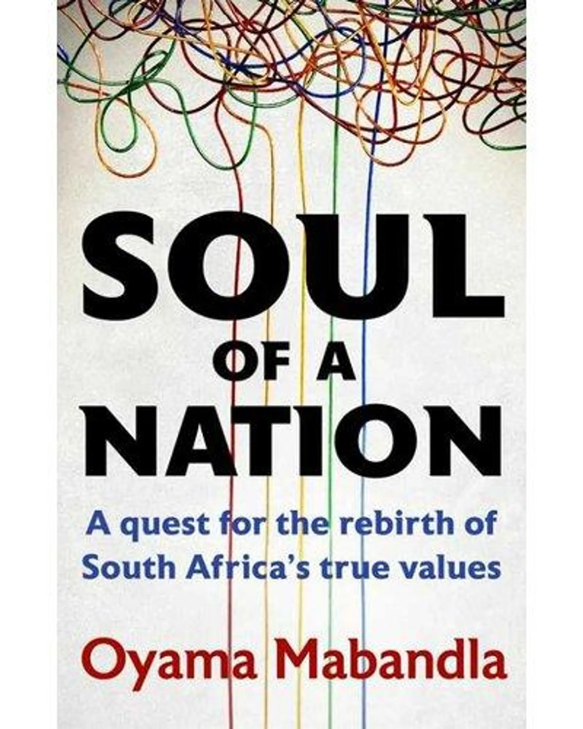 Soul Of A Nation - A Quest For The Rebirth Of South Africa's True Values (Paperback)