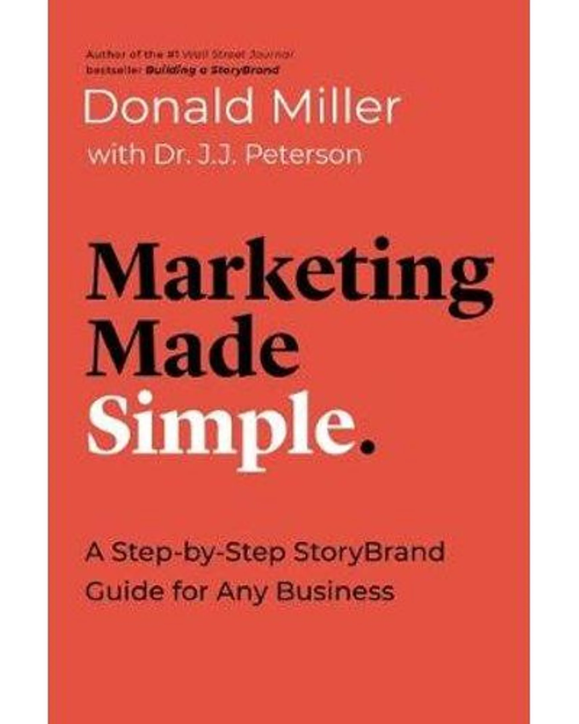Marketing Made Simple - A Step-by-Step StoryBrand Guide for Any Business (Paperback)