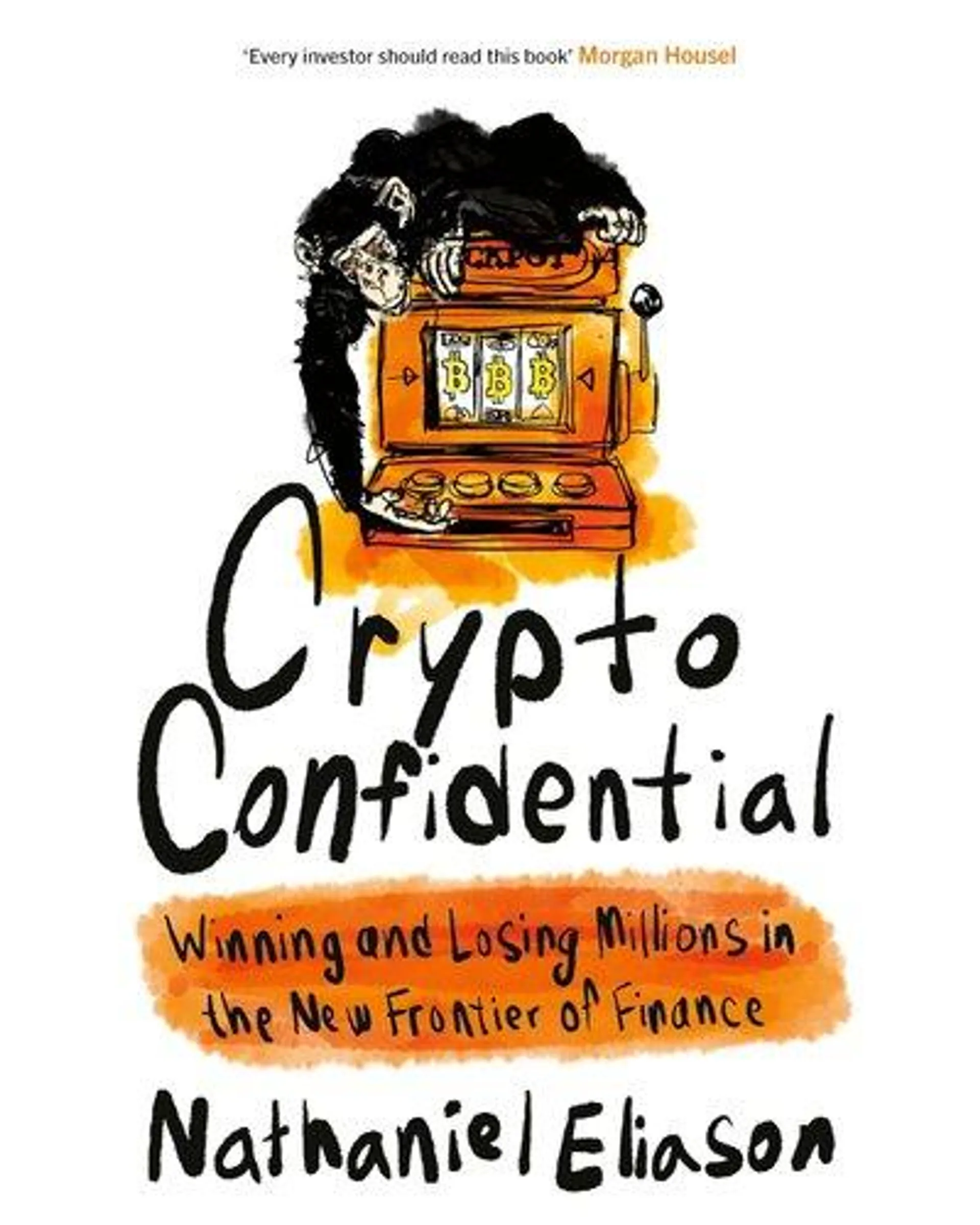 Crypto Confidential - Winning and Losing Millions in the New Frontier of Finance (Paperback)