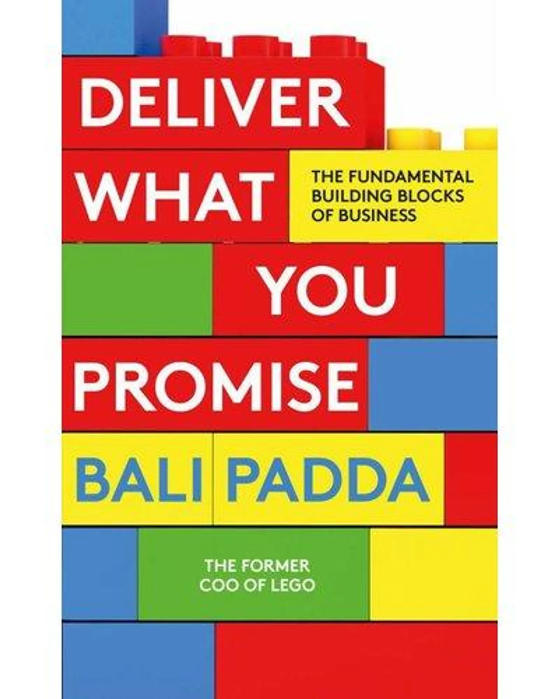 Deliver What You Promise - The Fundamental Building Blocks Of Business (Paperback)