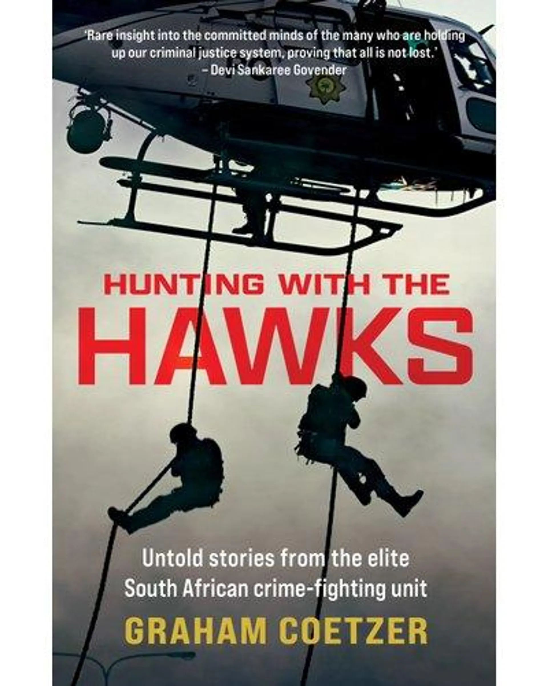 Hunting With The Hawks - Untold Stories Behind South Africa's Elite Crime Fighting Unit (Paperback)