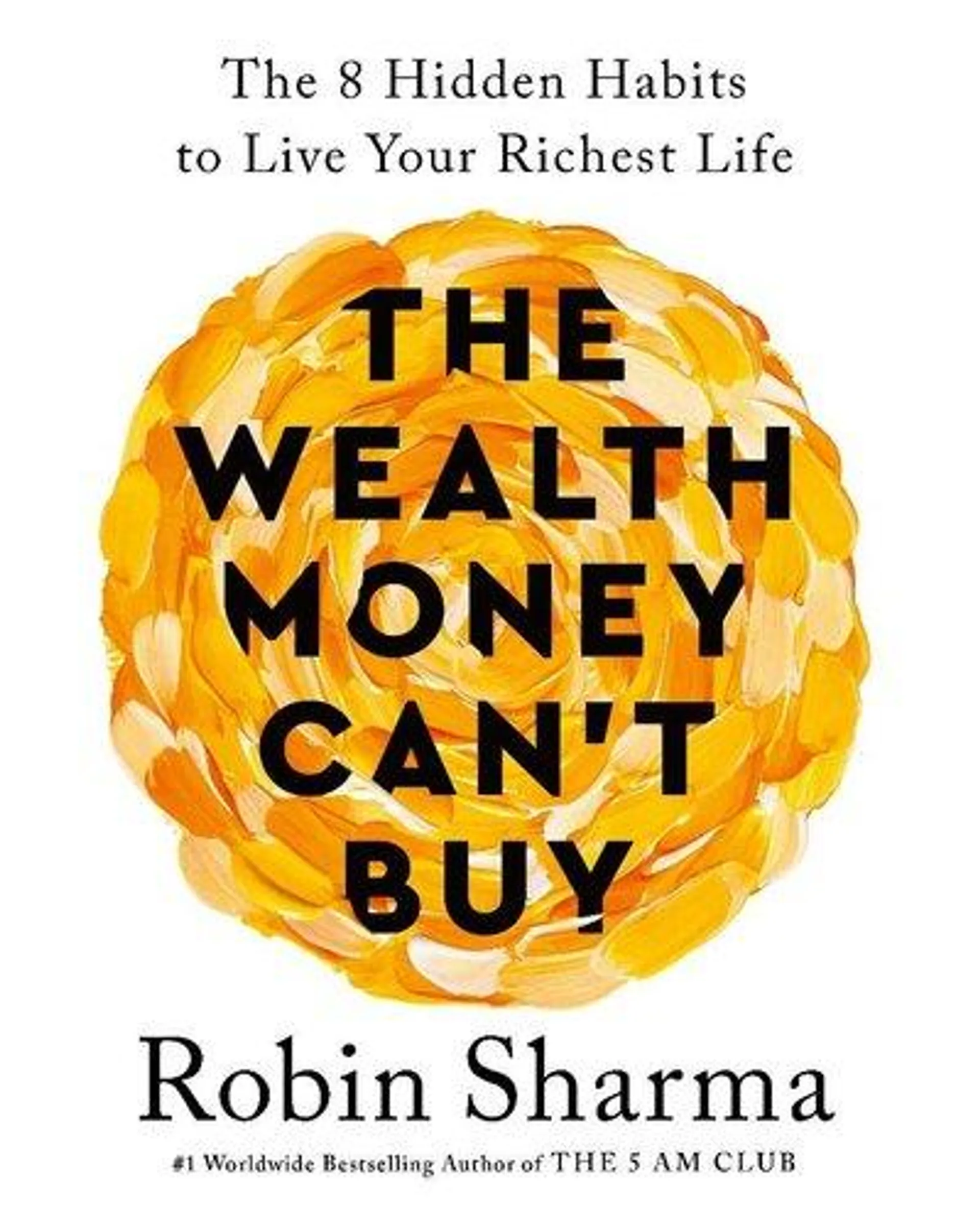 The Wealth Money Can't Buy - The 8 Hidden Habits To Live Your Richest Life (Paperback)