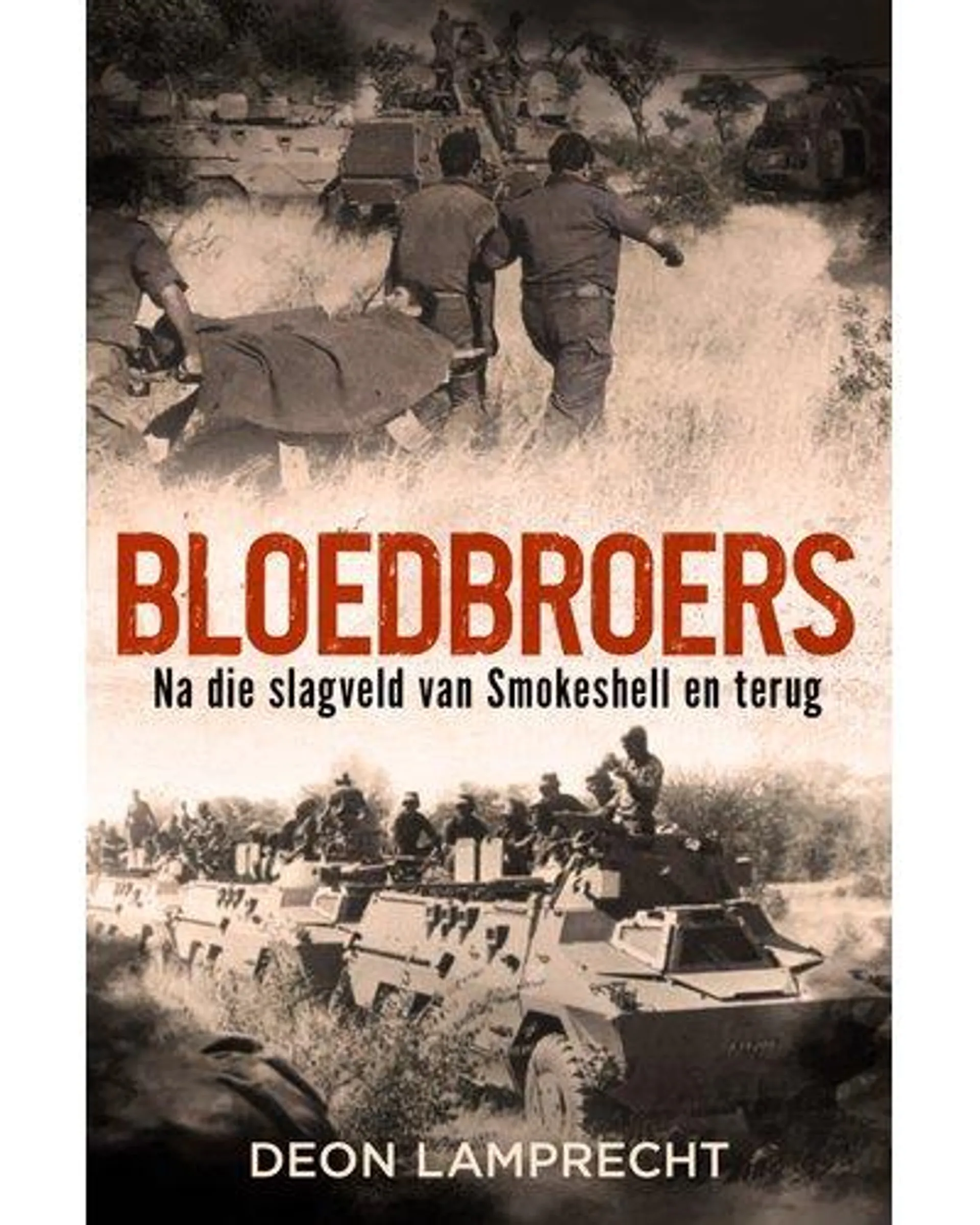 Bloedbroers - Na die slagveld van Smokeshell en terug (Afrikaans, Paperback)