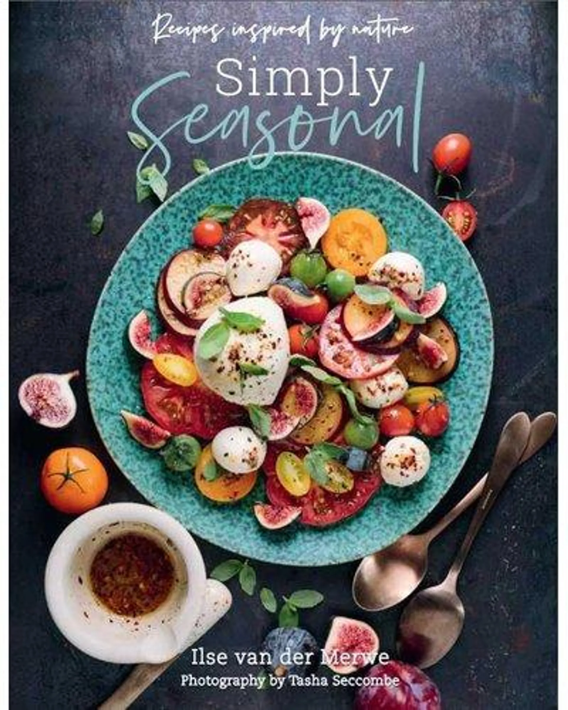 Simply Seasonal - Recipes Inspired By Nature (Hardcover)