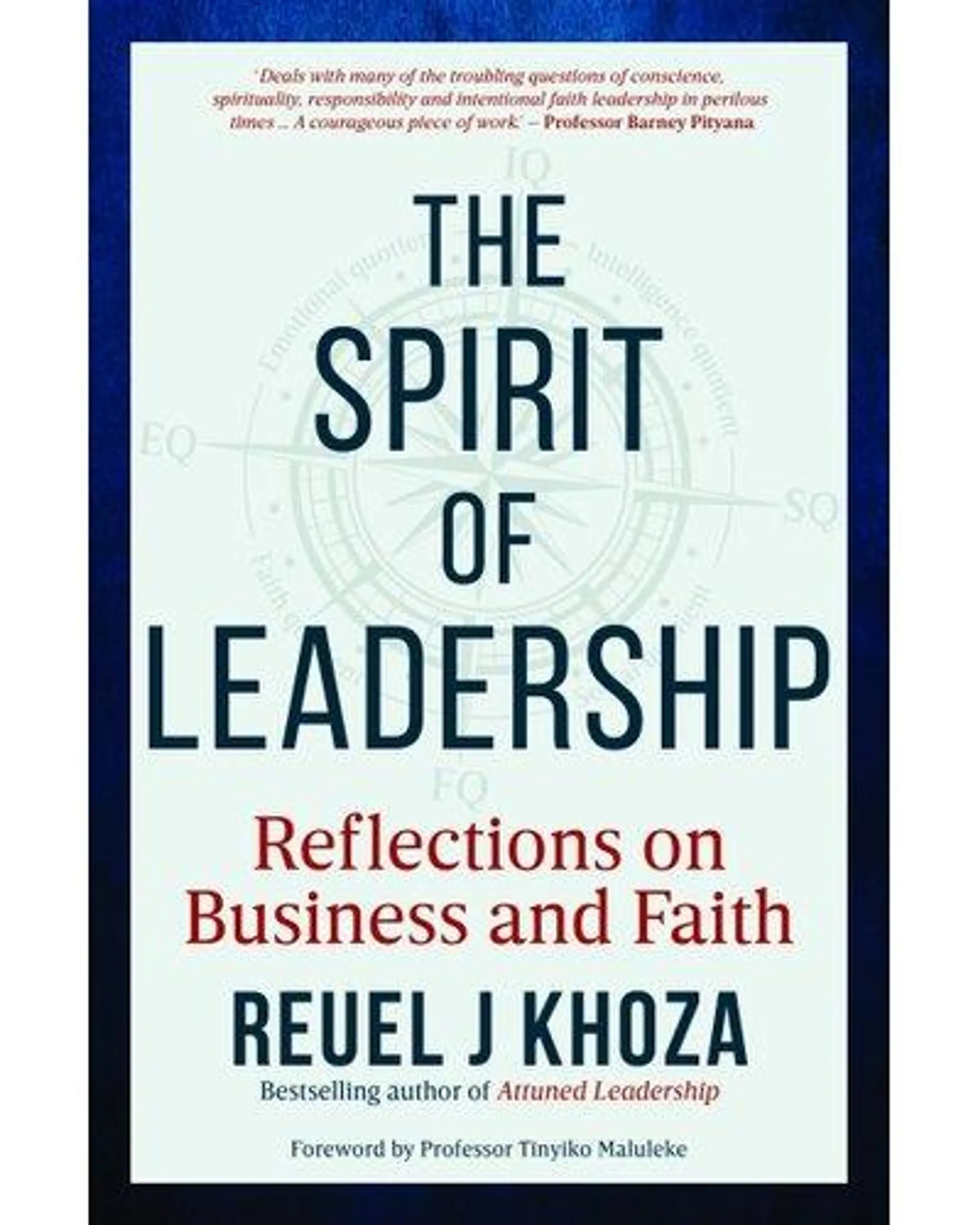 The Spirit of Leadership - Relfections on Business and Faith (Paperback)