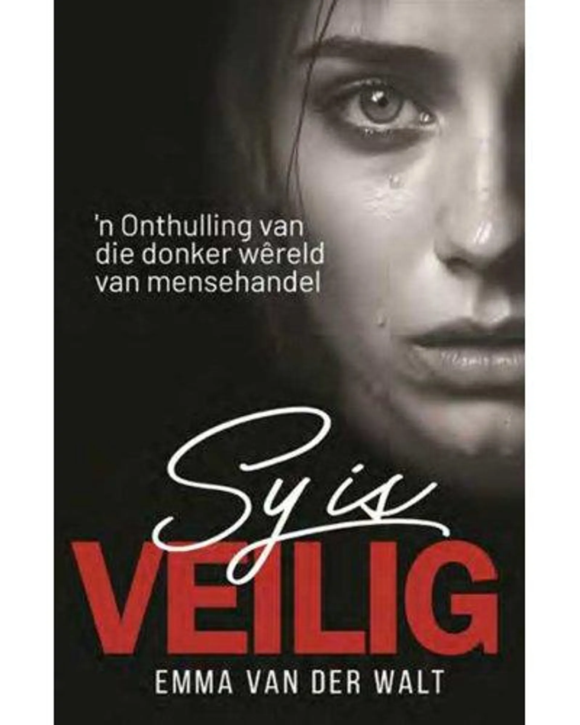 Sy Is Veilig - 'n Onthulling Van Die Donker Wereld Van Mensehandel (Afrikaans, Paperback)