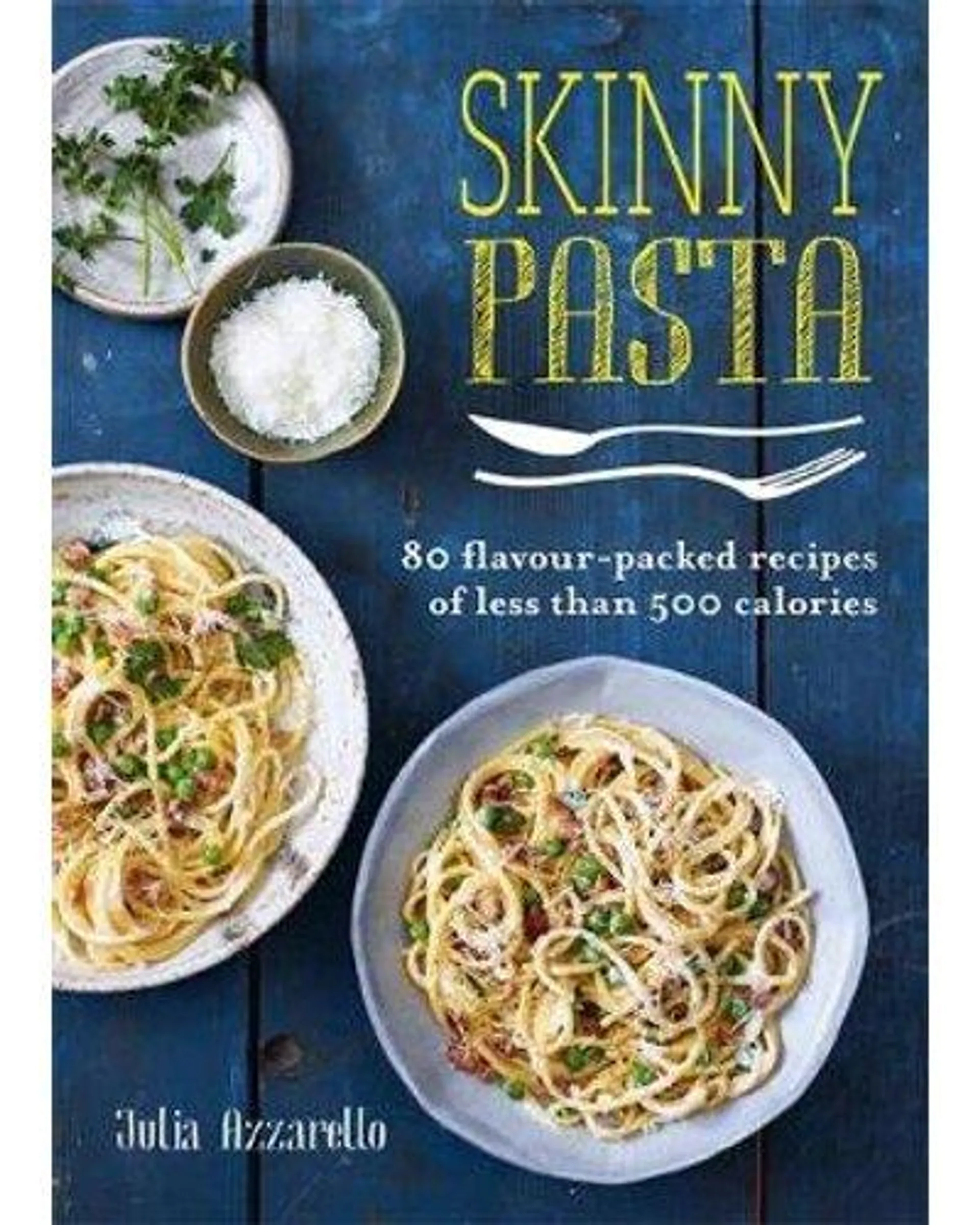 Skinny Pasta - 80 Flavour-Packed Recipes Of Less Than 500 Calories (Paperback)