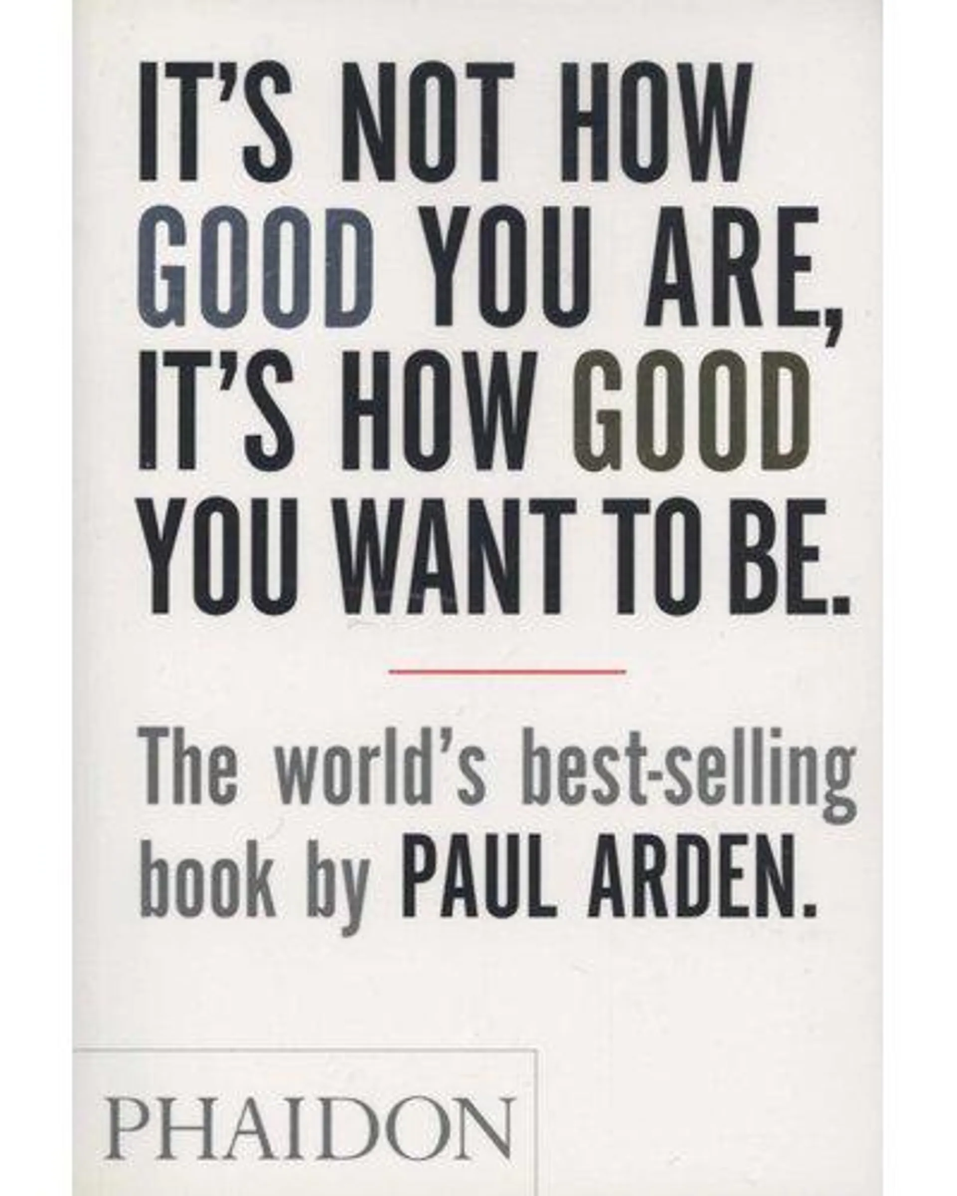 It's Not How Good You Are, It's How Good You Want To Be (Paperback)