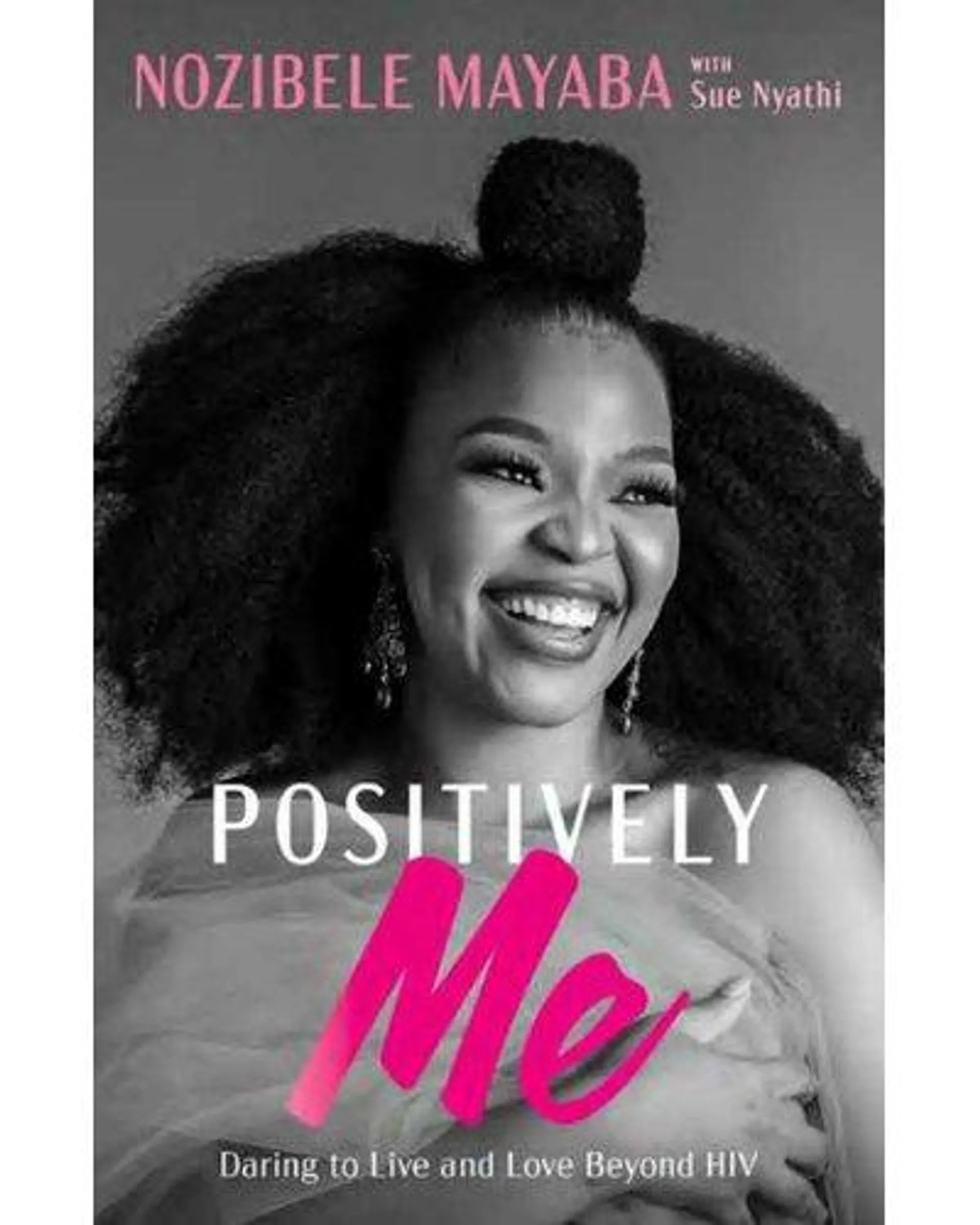 Positively Me - Daring To Live And Love Beyond HIV (Paperback)